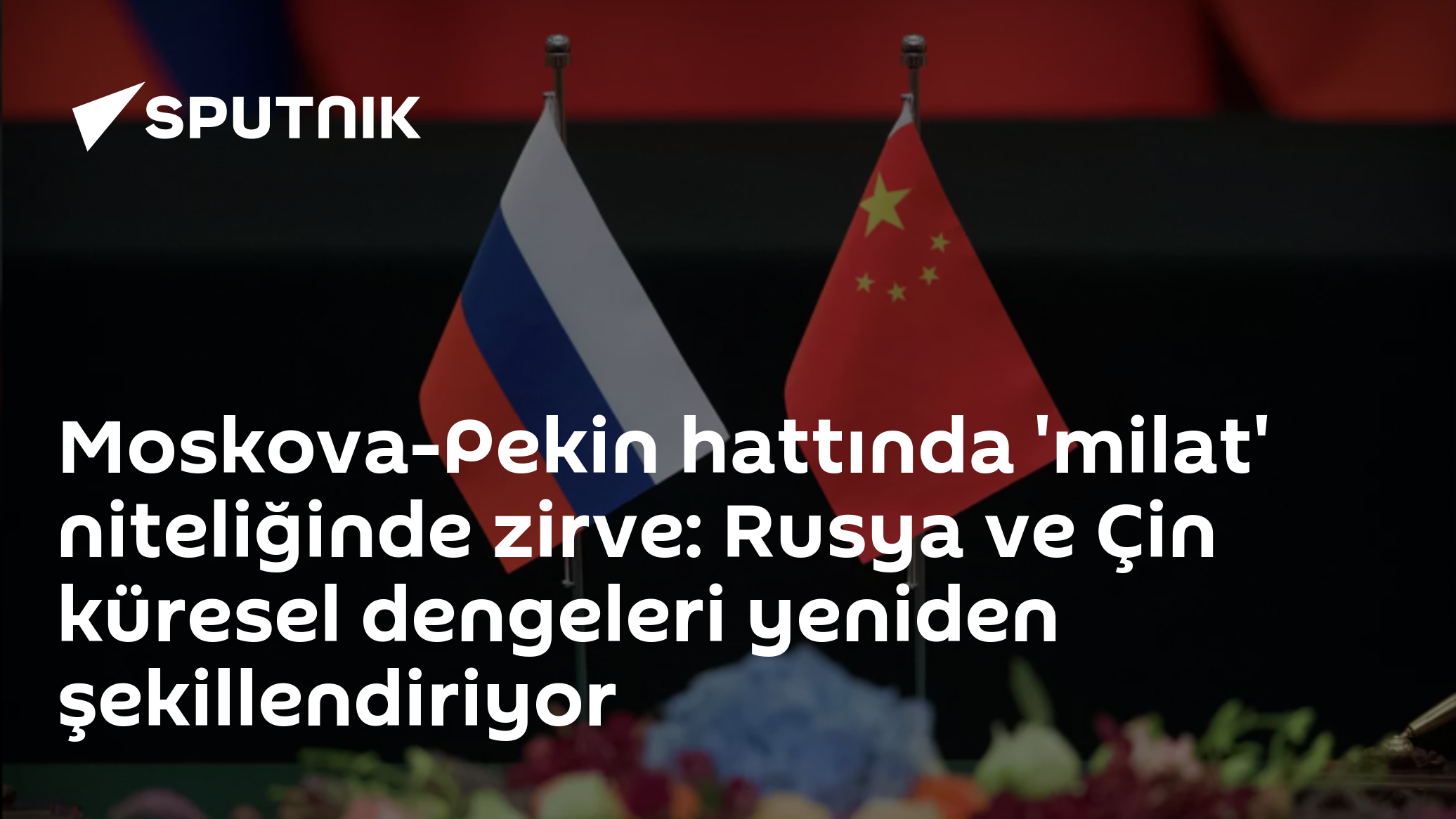 Moskova-Pekin hattında 'milat' niteliğinde zirve: Rusya ve Çin küresel dengeleri yeniden şekillendiriyor
