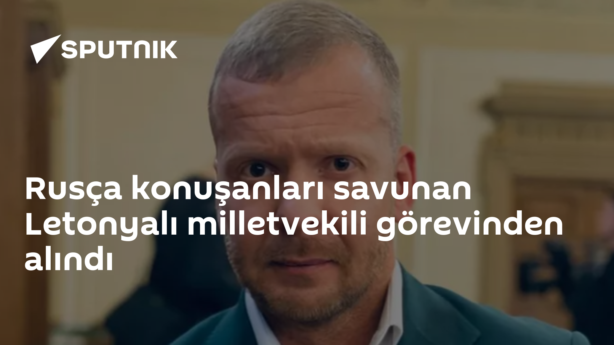 Rusça konuşanları savunan Letonyalı milletvekili görevinden alındı