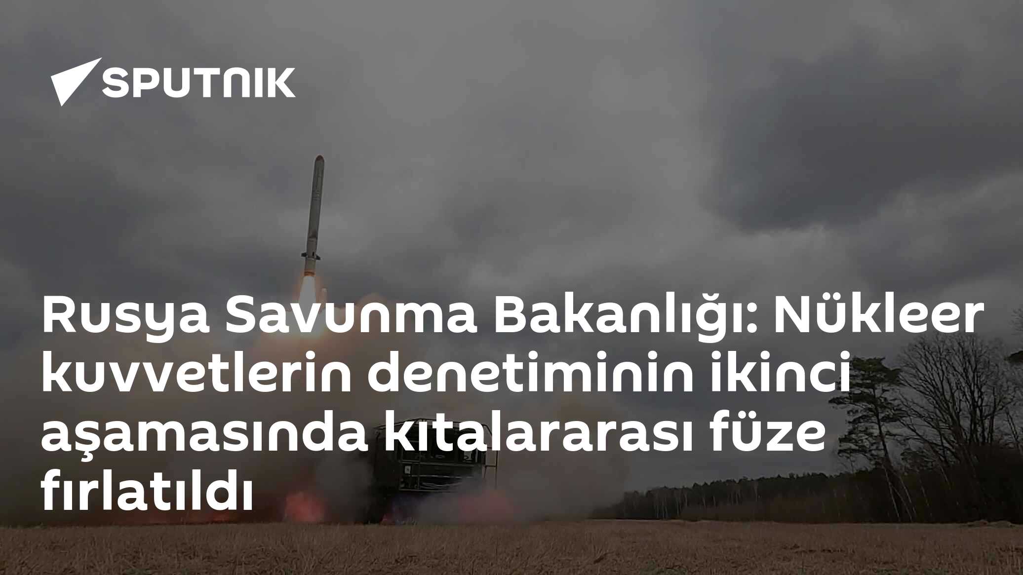 Rusya Savunma Bakanlığı: Nükleer kuvvetlerin denetiminin ikinci aşamasında kıtalararası füze fırlatıldı