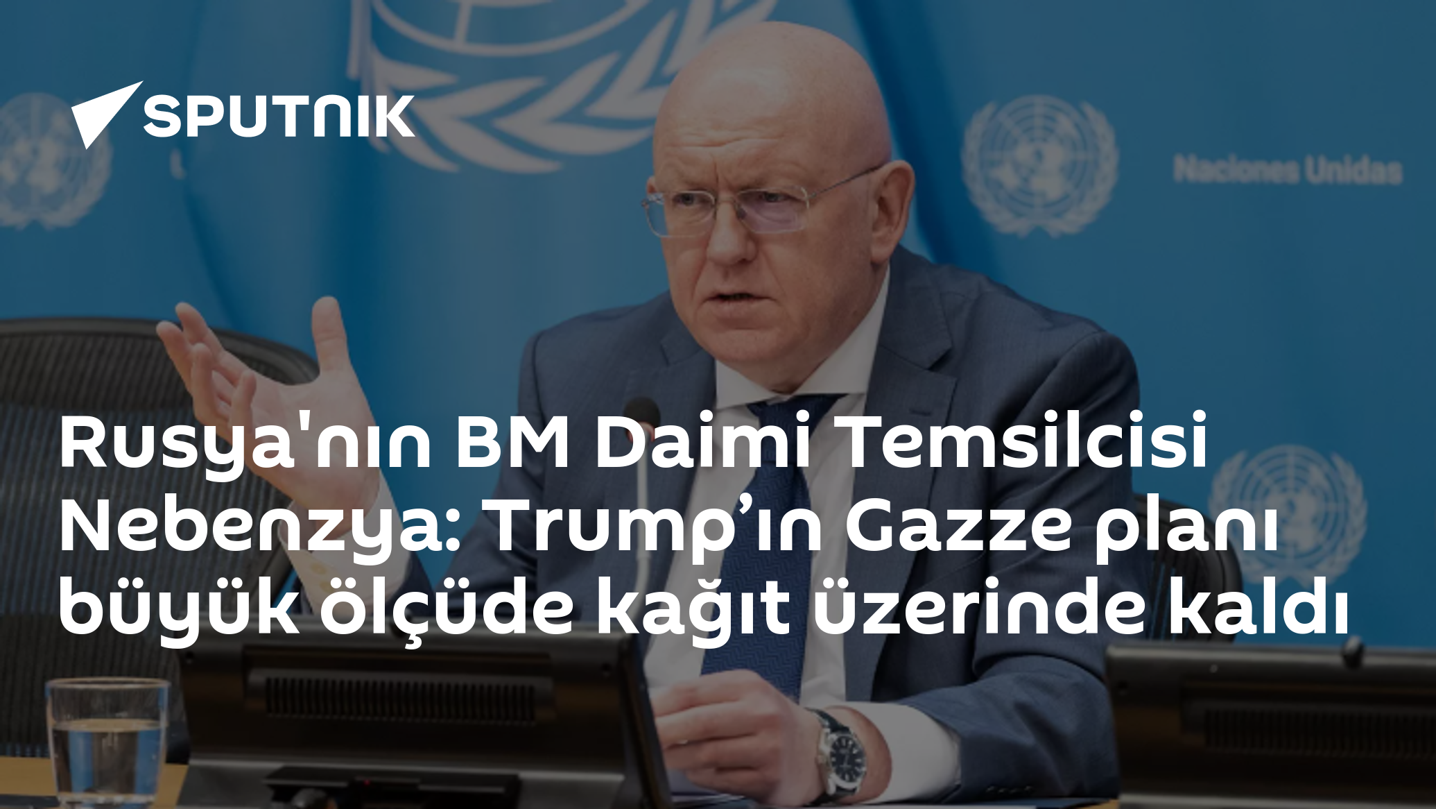 Rusya'nın BM Daimi Temsilcisi Nebenzya: Trump’ın Gazze planı büyük ölçüde kağıt üzerinde kaldı