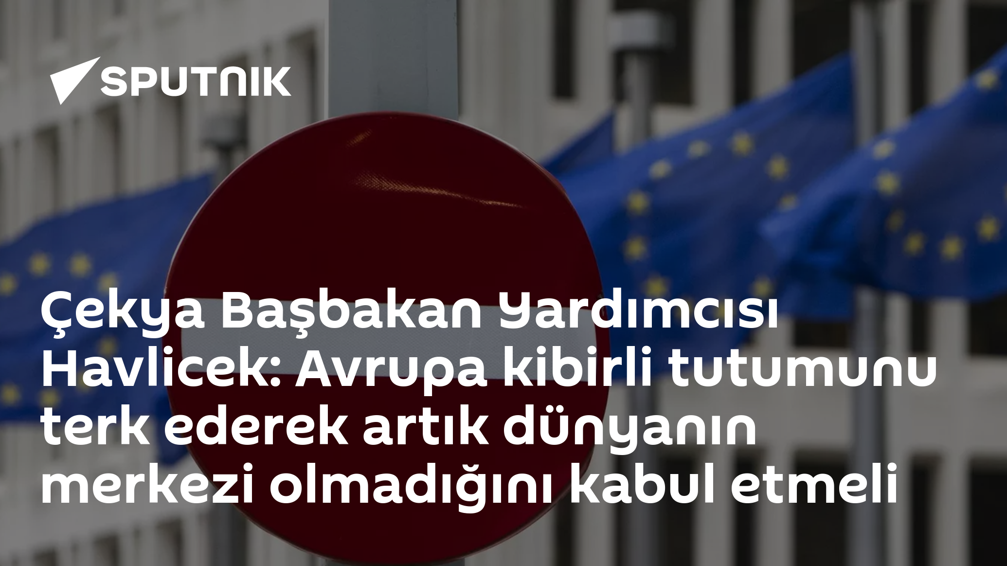 Çekya Başbakan Yardımcısı Havlicek: Avrupa kibirli tutumunu terk ederek artık dünyanın merkezi olmadığını kabul etmeli