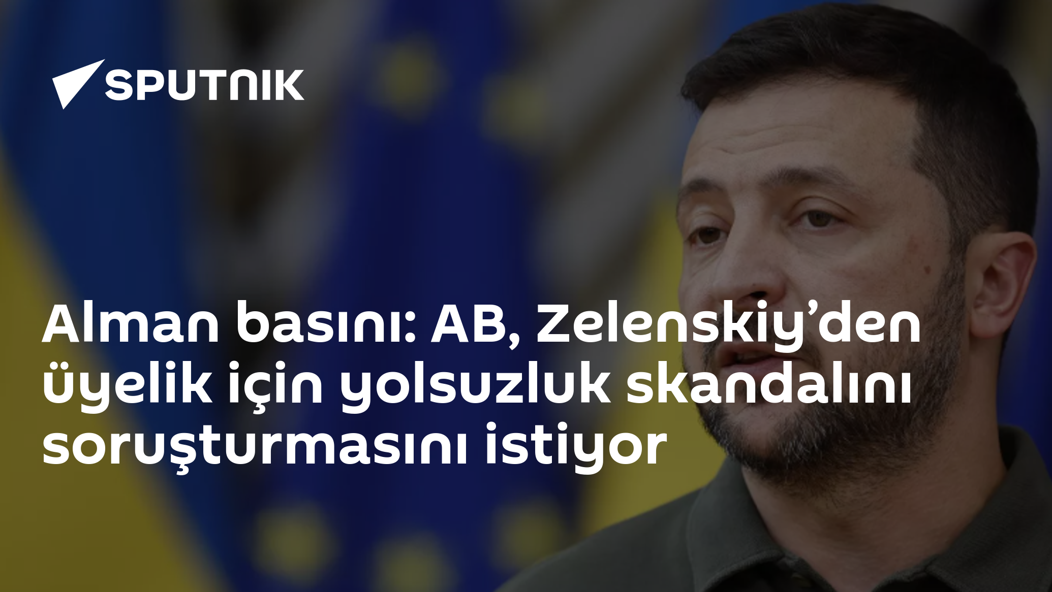 Alman basını: AB, Zelenskiy’den üyelik için yolsuzluk skandalını soruşturmasını istiyor