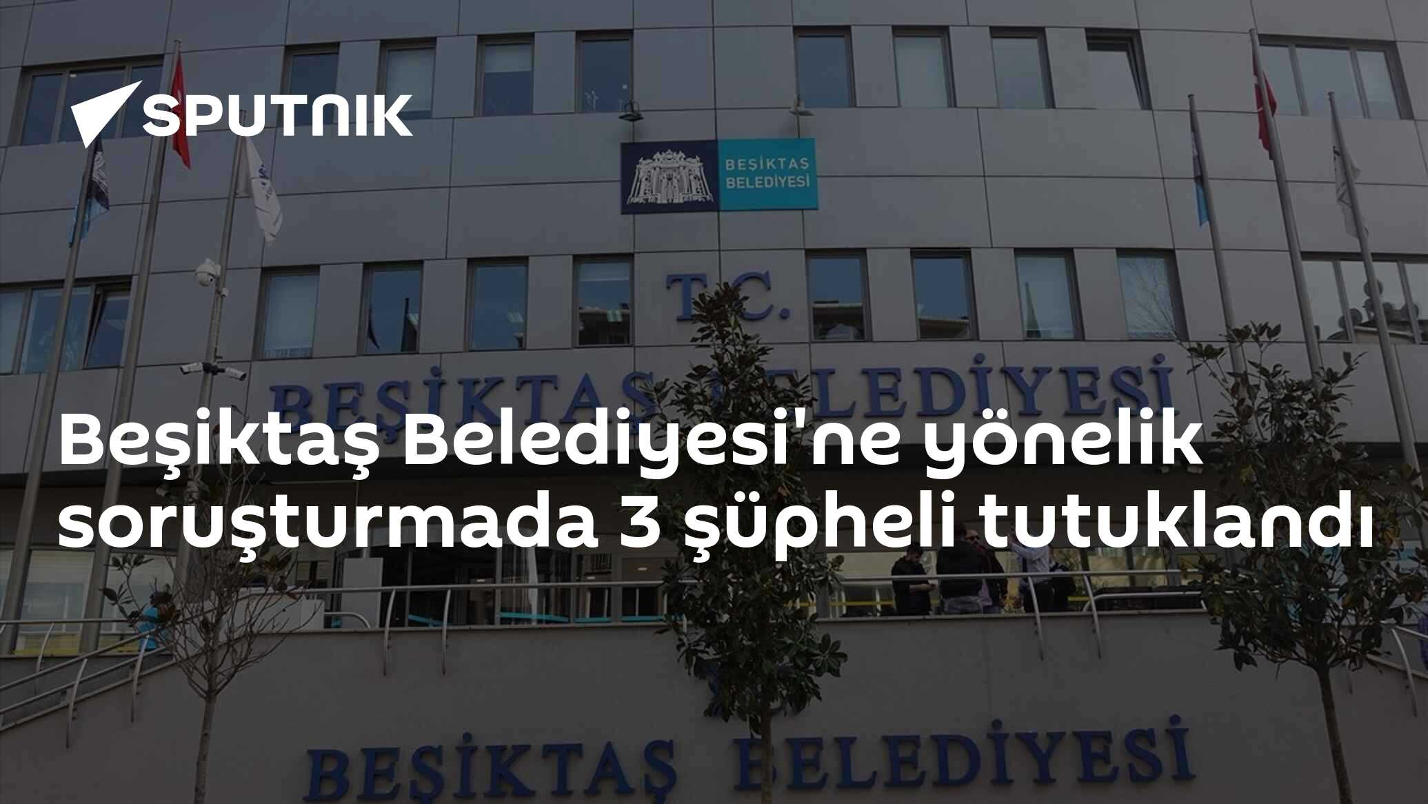 Beşiktaş Belediyesi'ne yönelik soruşturmada 3 şüpheli tutuklandı