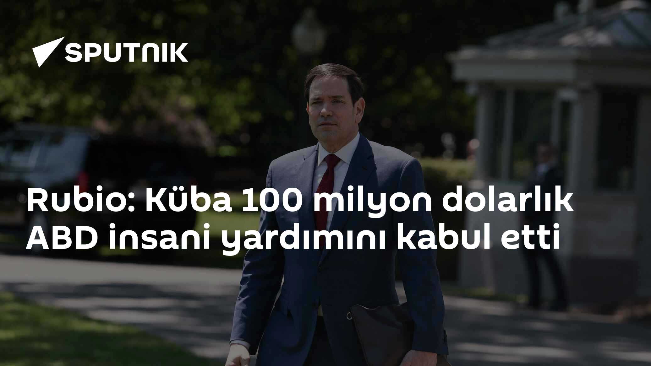 Rubio: Küba 100 milyon dolarlık ABD insani yardımını kabul etti