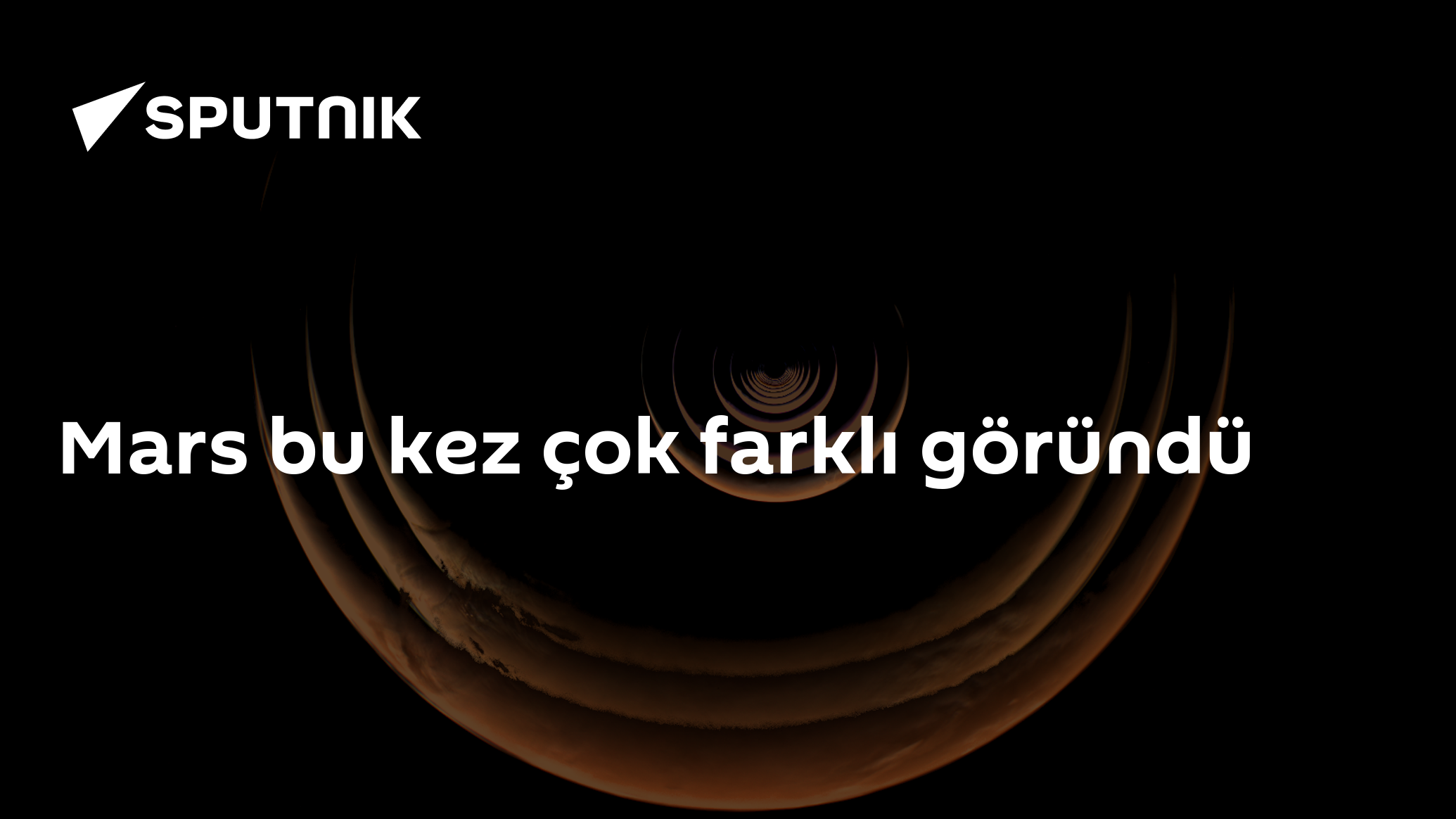 Mars bu kez çok farklı göründü
