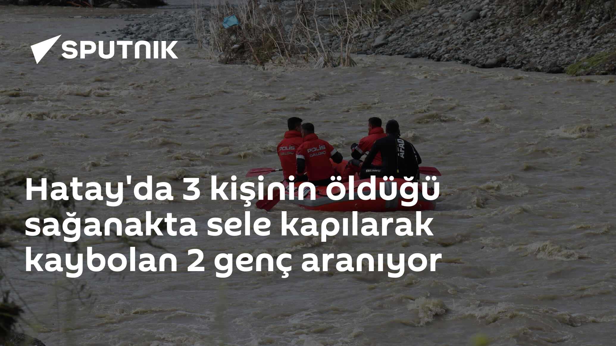 Hatay'da 3 kişinin öldüğü sağanakta sele kapılarak kaybolan 2 genç aranıyor