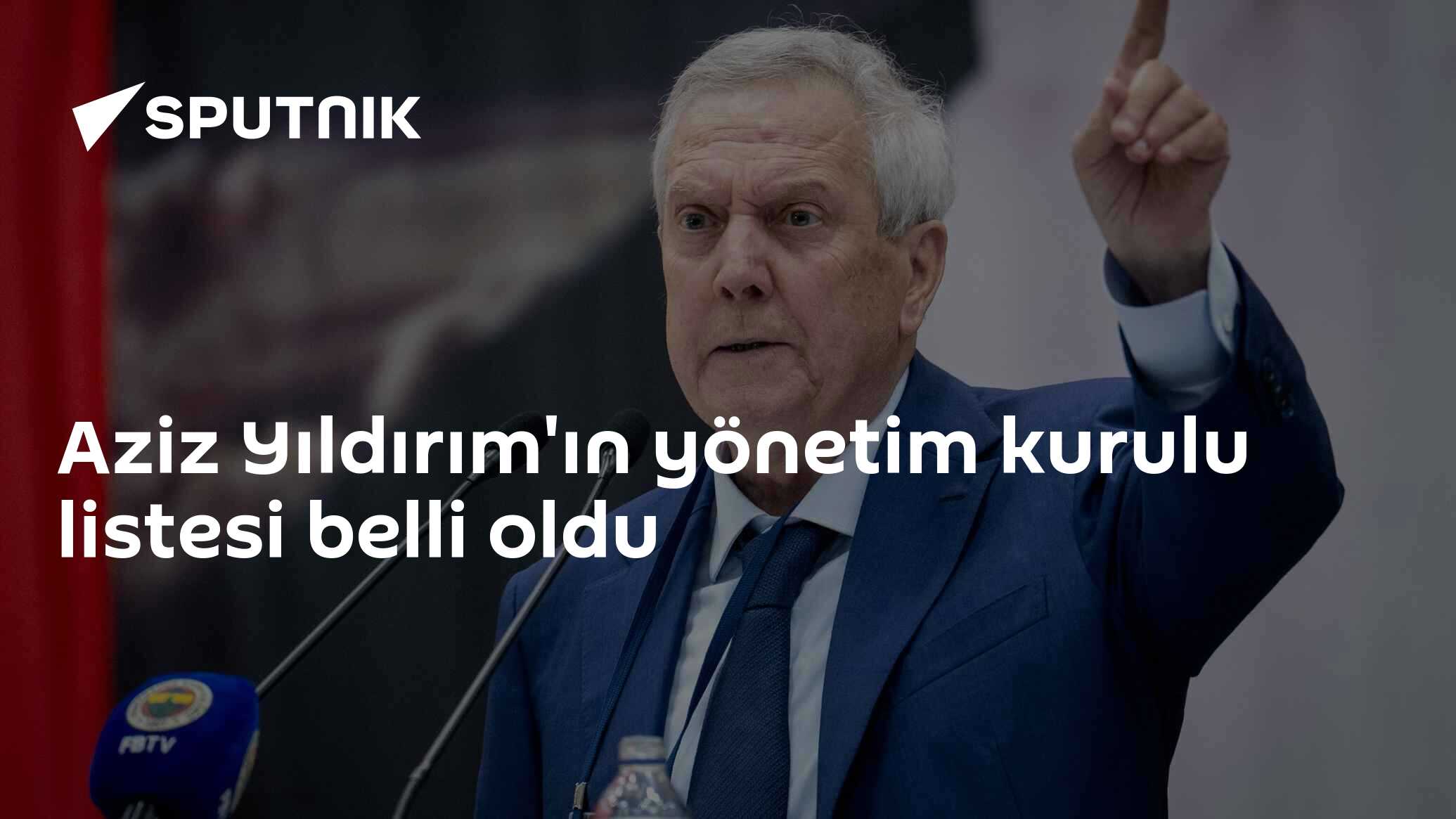 Aziz Yıldırım'ın yönetim kurulu listesi belli oldu