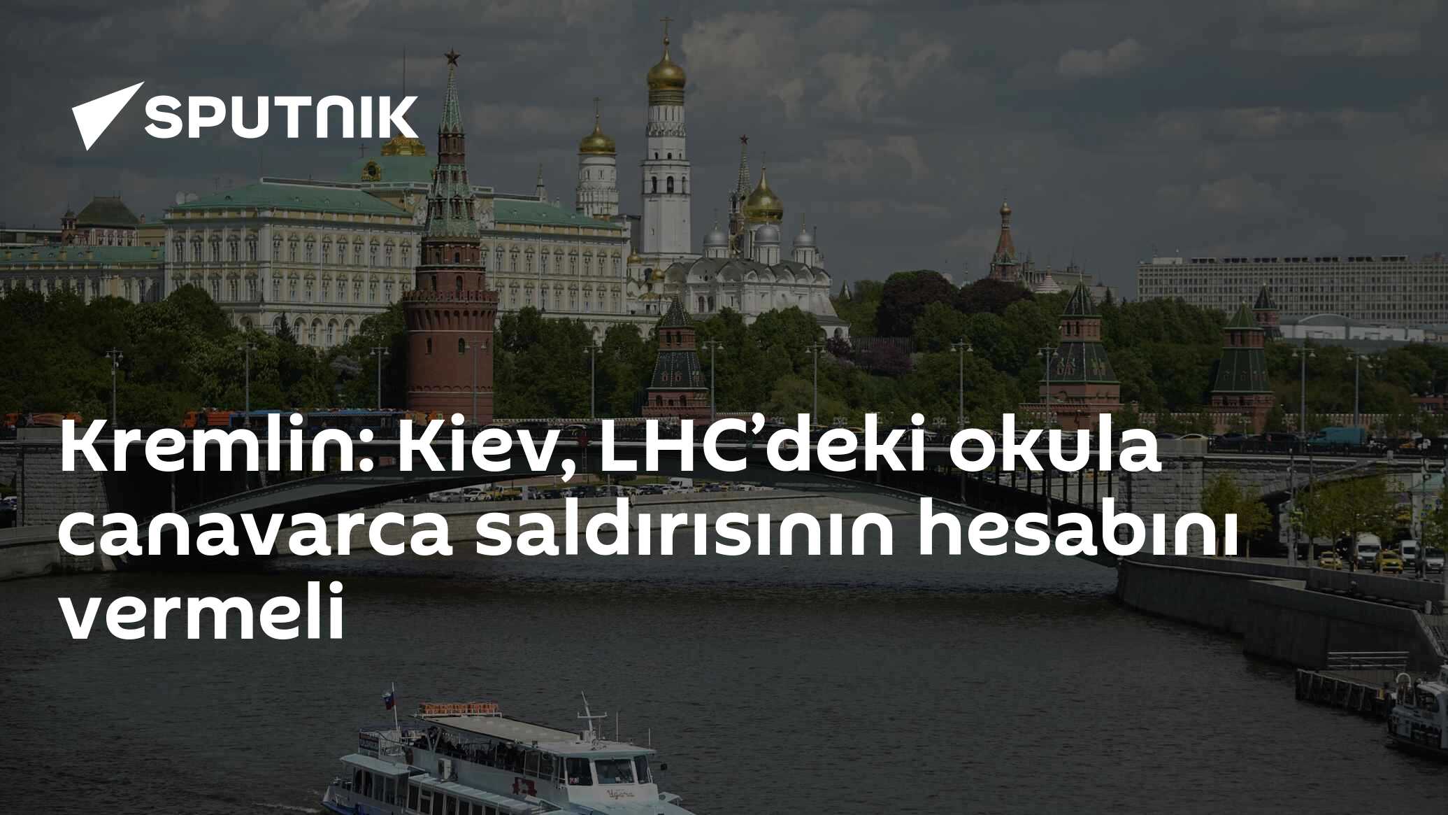 Kremlin: Kiev, LHC’deki okula canavarca saldırısının hesabını vermeli