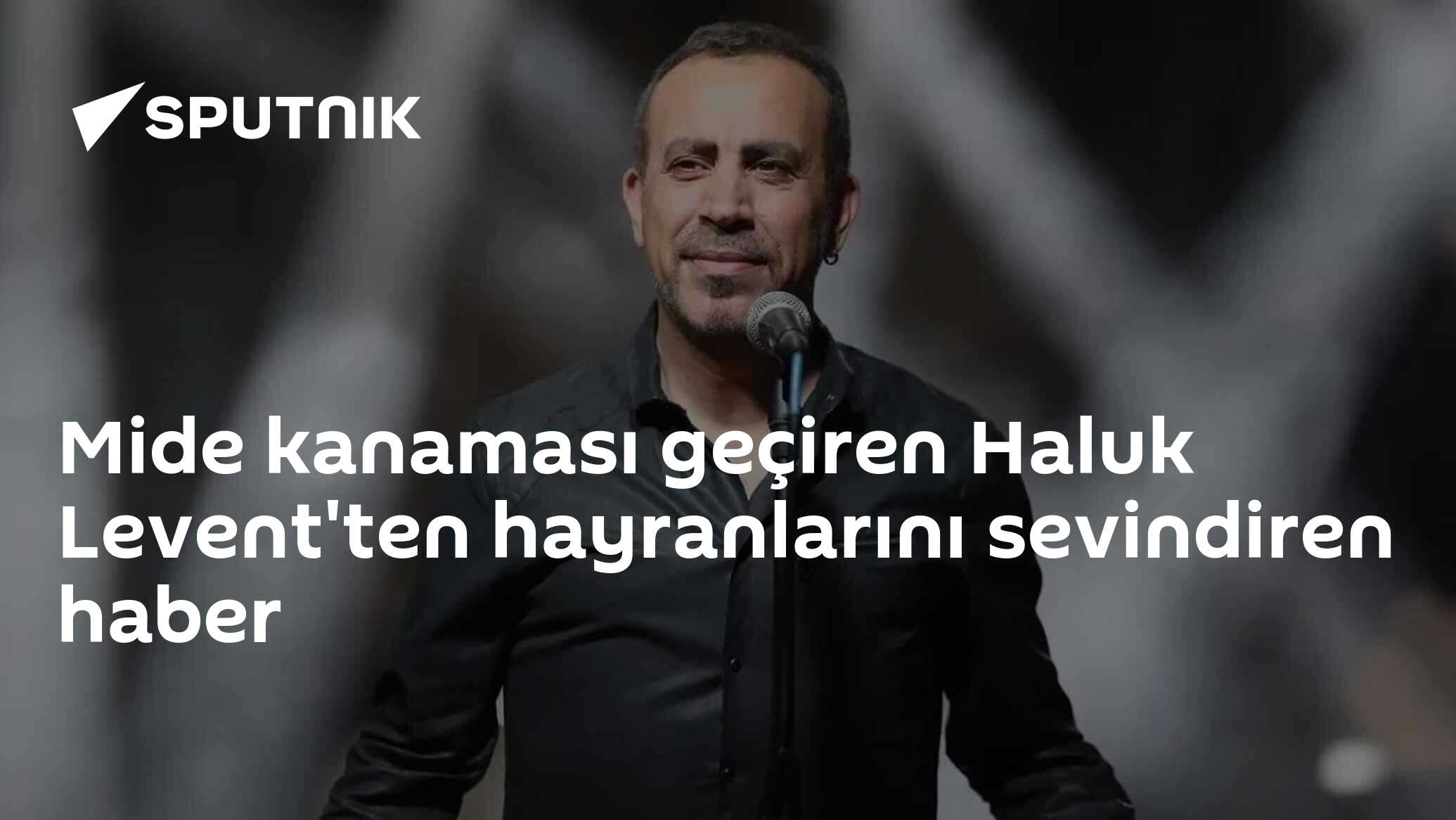Mide kanaması geçiren Haluk Levent'ten hayranlarını sevindiren haber