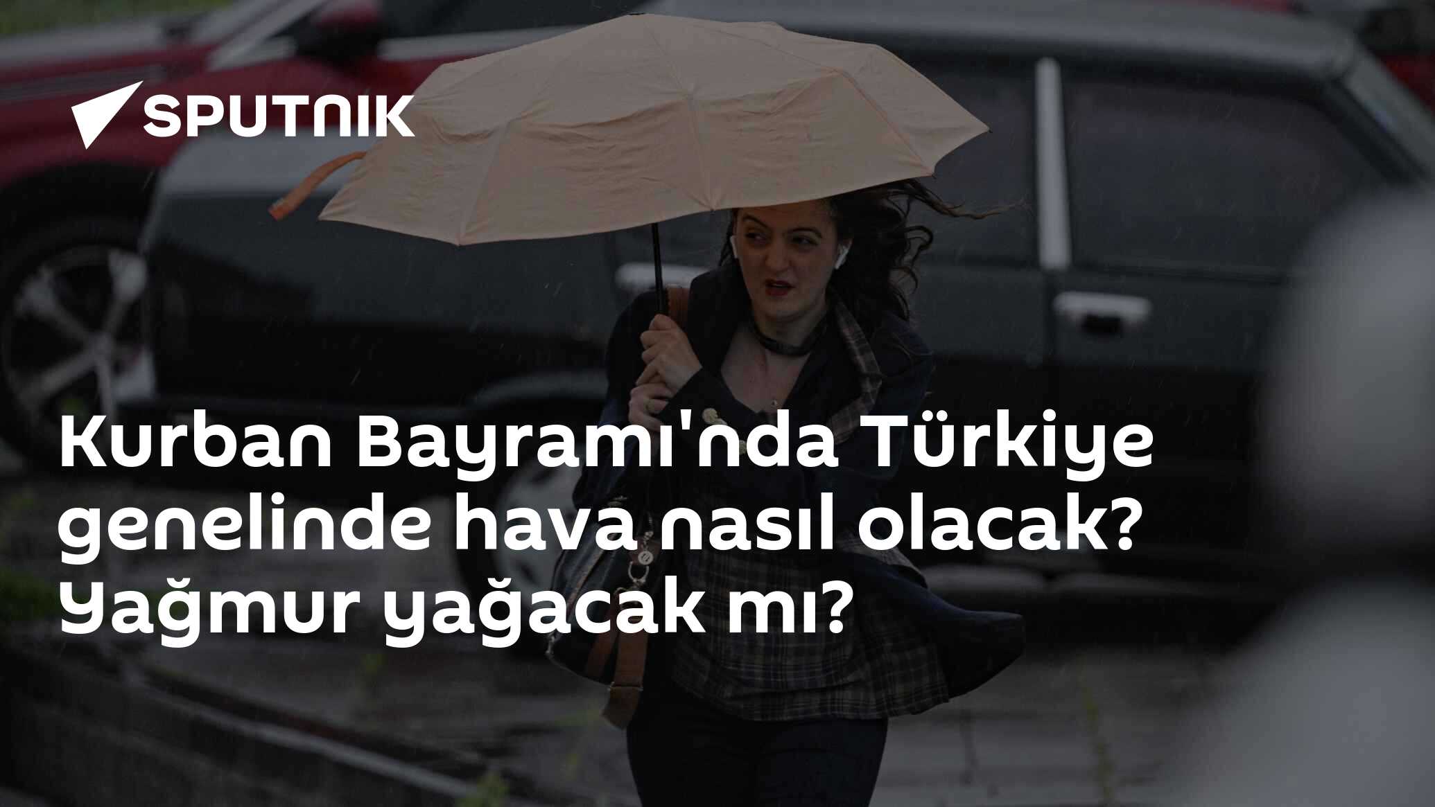Kurban Bayramı'nda Türkiye genelinde hava nasıl olacak? Yağmur yağacak mı?