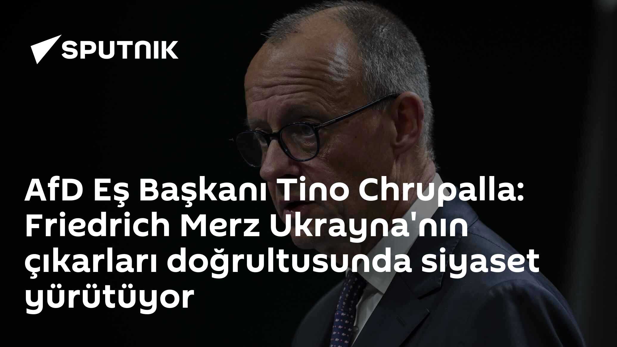 AfD Eş Başkanı Tino Chrupalla: Friedrich Merz Ukrayna'nın çıkarları doğrultusunda siyaset yürütüyor