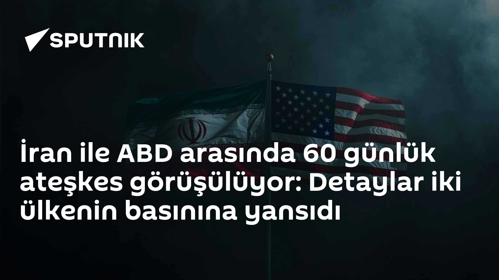 İran ile ABD arasında 60 günlük ateşkes görüşülüyor: Detaylar iki ülkenin basınına yansıdı