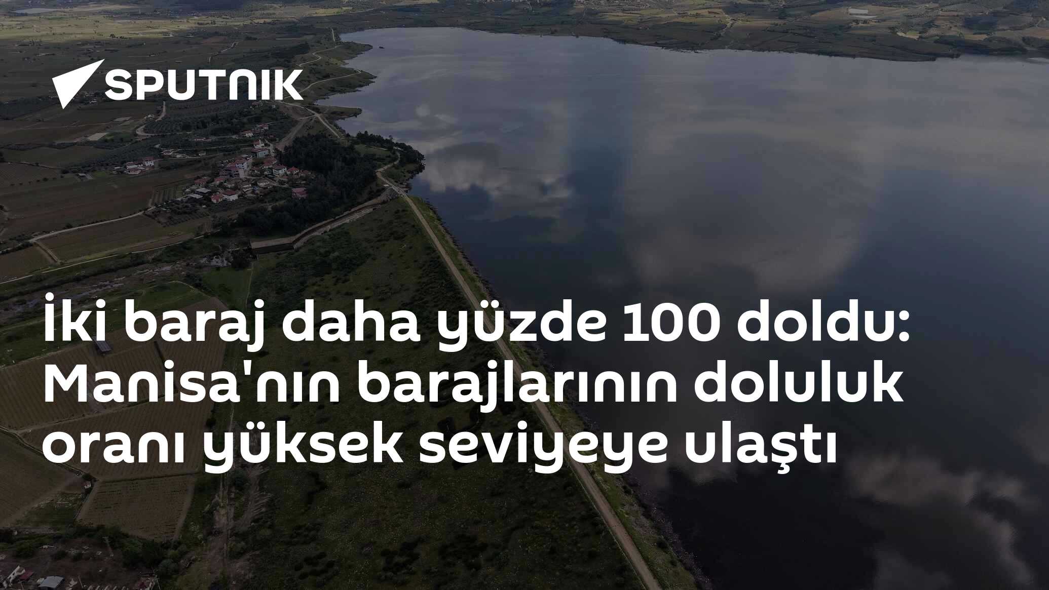 İki baraj daha yüzde 100 doldu: Manisa'nın barajlarının doluluk oranı yüksek seviyeye ulaştı
