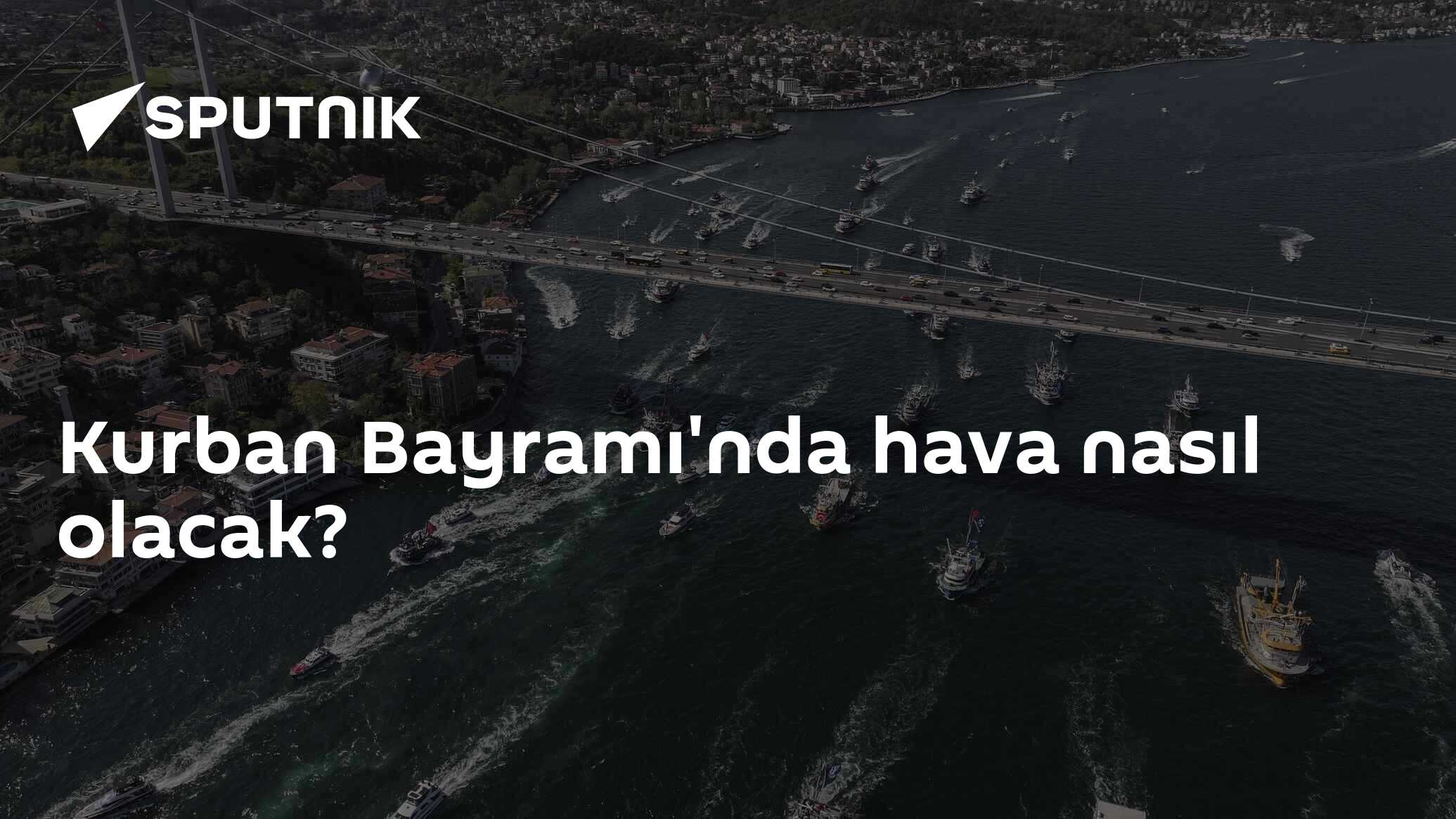 Kurban Bayramı'nda hava nasıl olacak?