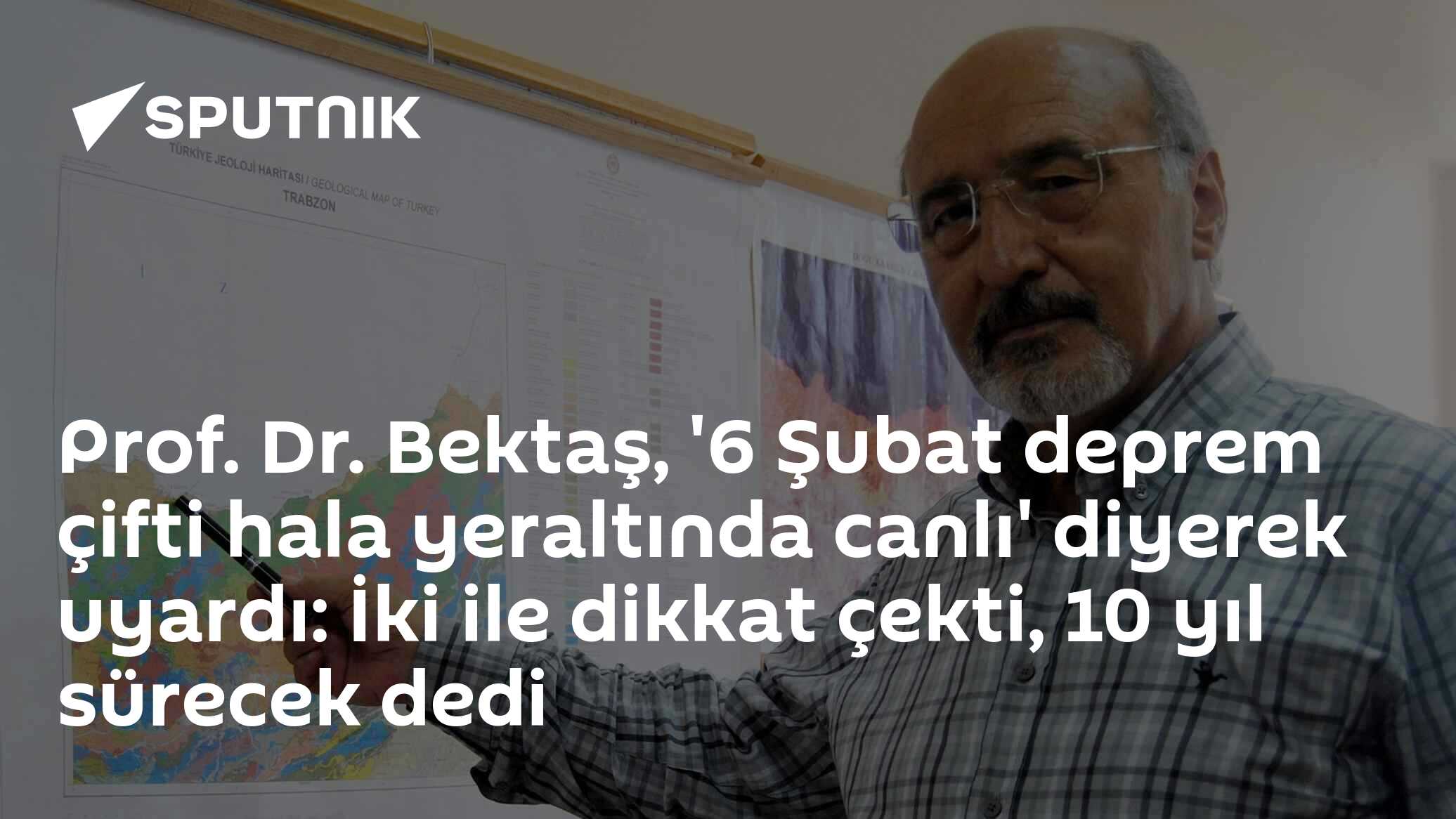 Prof. Dr. Bektaş, '6 Şubat deprem çifti hala yeraltında canlı' diyerek uyardı: İki ile dikkat çekti, 10 yıl sürecek dedi