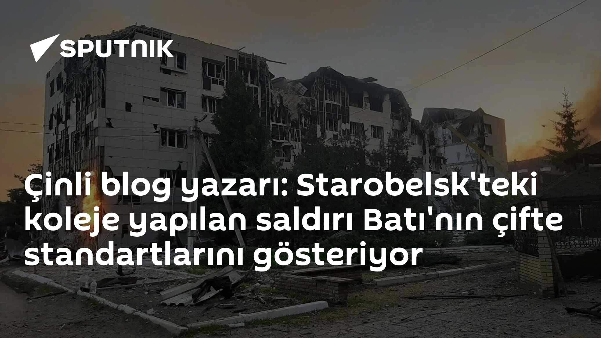 Çinli blog yazarı: Starobelsk'teki koleje yapılan saldırı Batı'nın çifte standartlarını gösteriyor