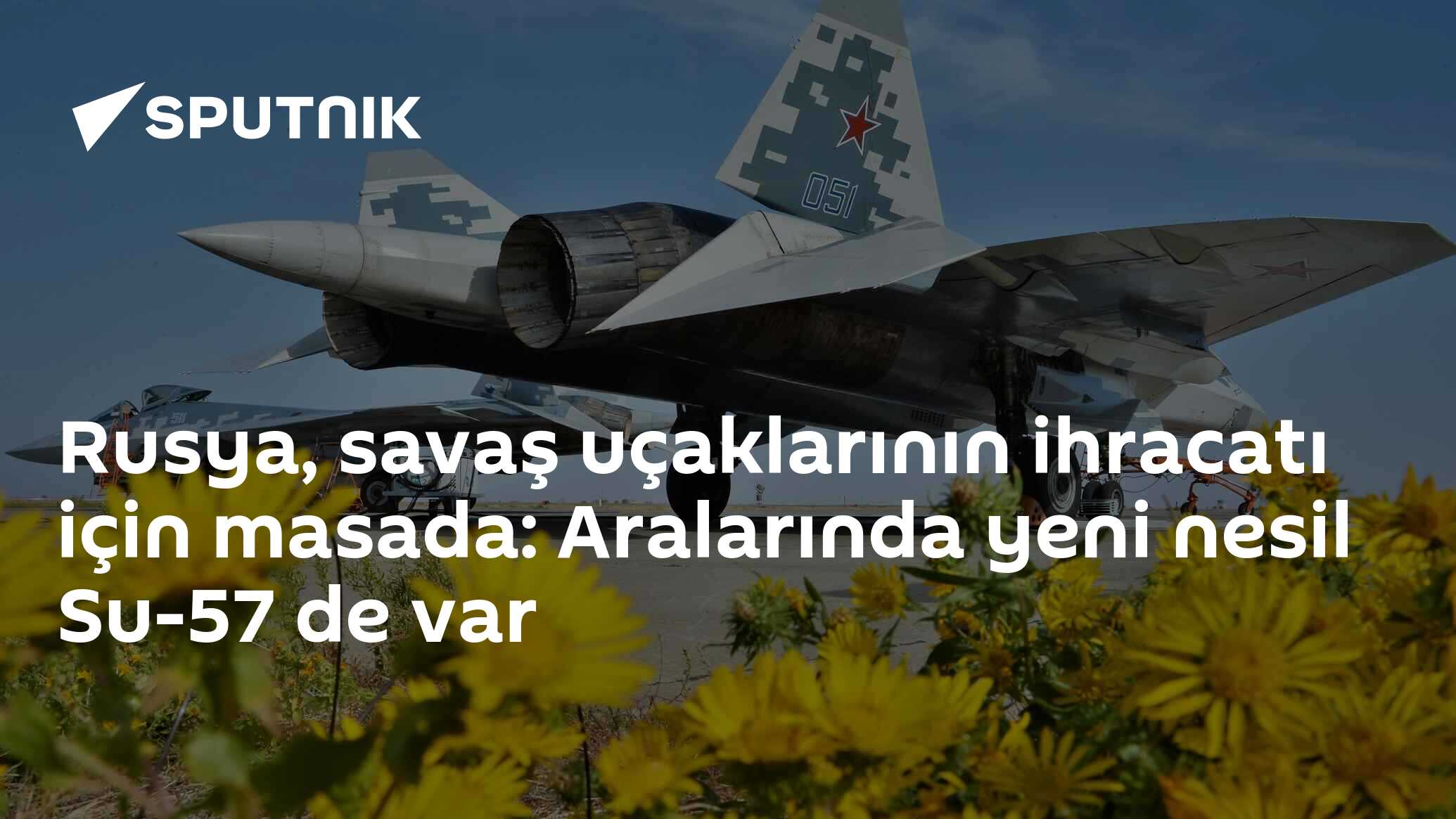 Rusya, savaş uçaklarının ihracatı için masada