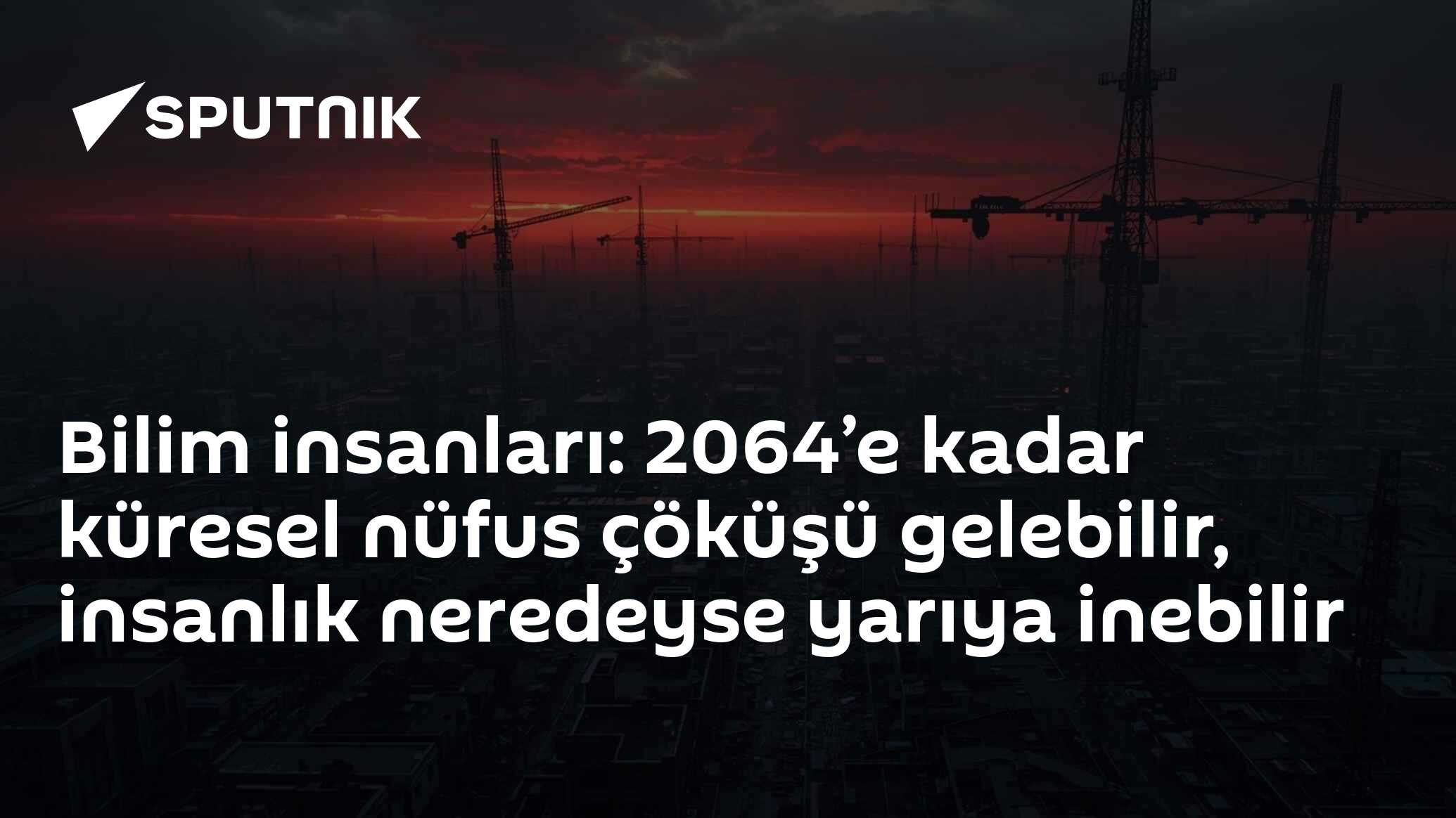 Bilim insanları: 2064’e kadar küresel nüfus çöküşü gelebilir, insanlık neredeyse yarıya inebilir