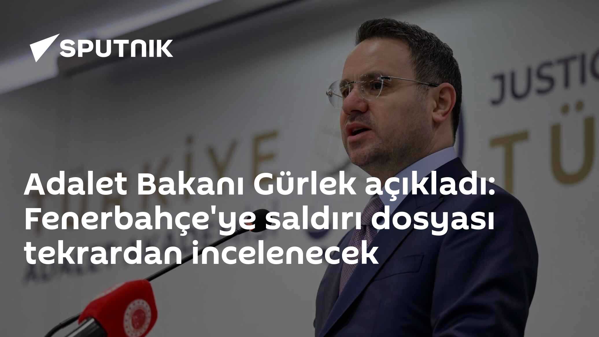 Bakan Gürlek açıkladı: Fenerbahçe'ye saldırı dosyası tekrardan incelenecek