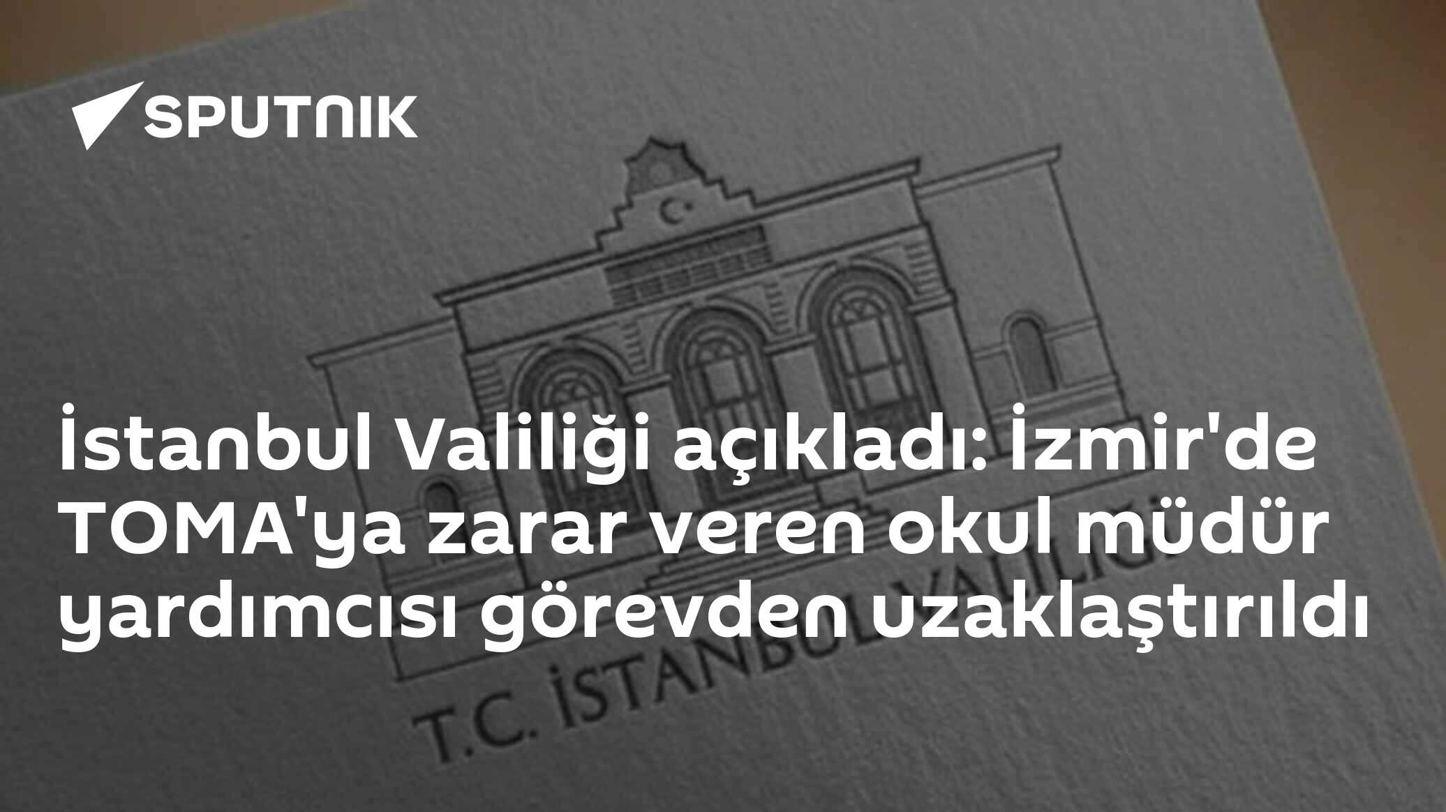 İstanbul Valiliği açıkladı: İzmir'de TOMA'ya zarar veren okul müdür yardımcısı görevden uzaklaştırıldı