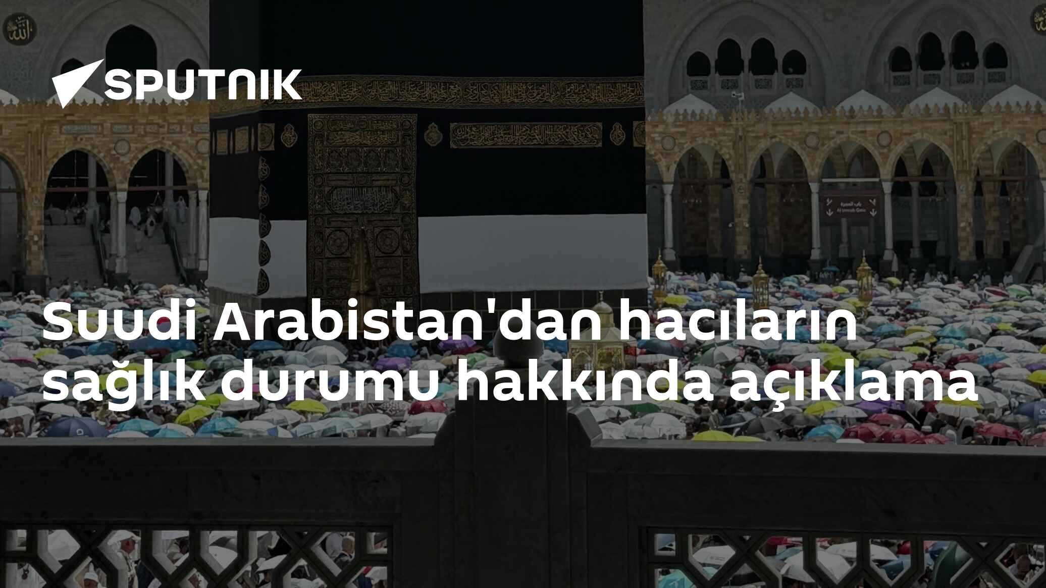 Suudi Arabistan'dan hacıların sağlık durumu hakkında açıklama