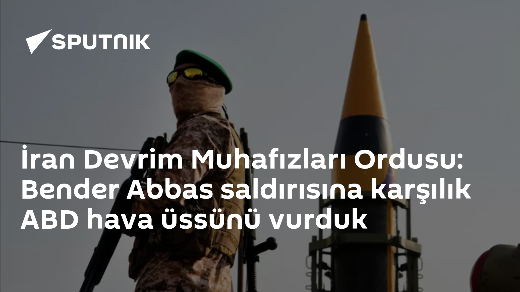 İran Devrim Muhafızları Ordusu: Bender Abbas saldırısına karşılık ABD hava üssünü vurduk