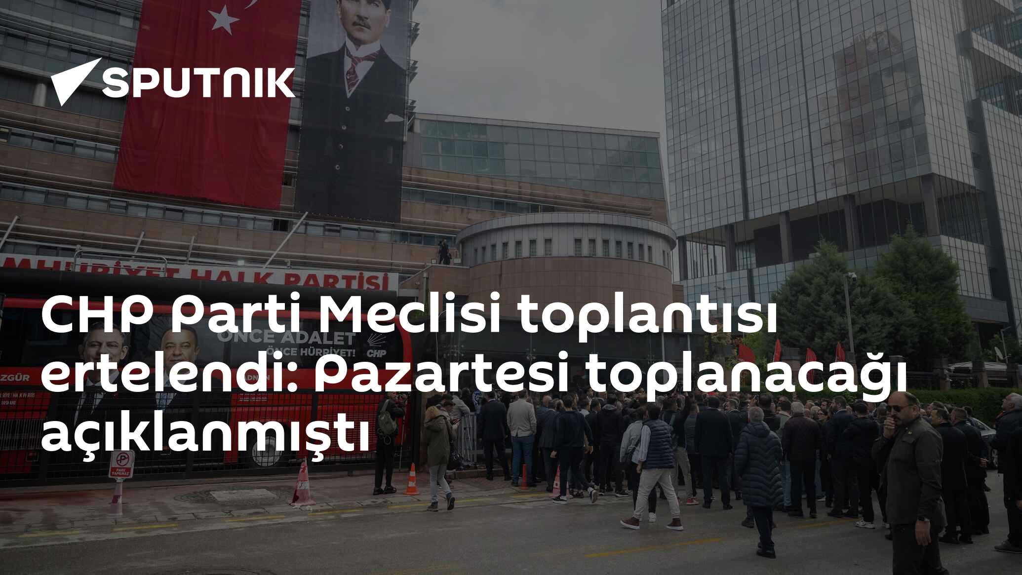 CHP Parti Meclisi toplantısı ertelendi: Pazartesi toplanacağı açıklanmıştı