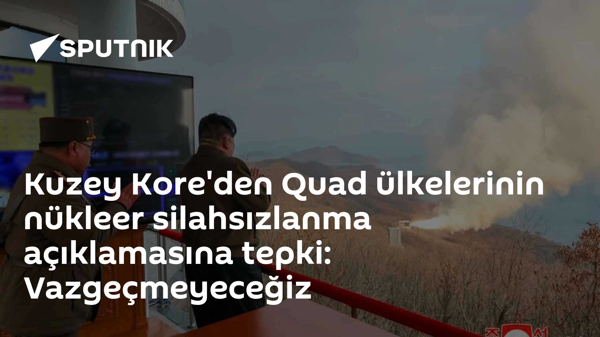 Kuzey Kore'den Quad ülkelerinin nükleer silahsızlanma açıklamasına tepki: Vazgeçmeyeceğiz