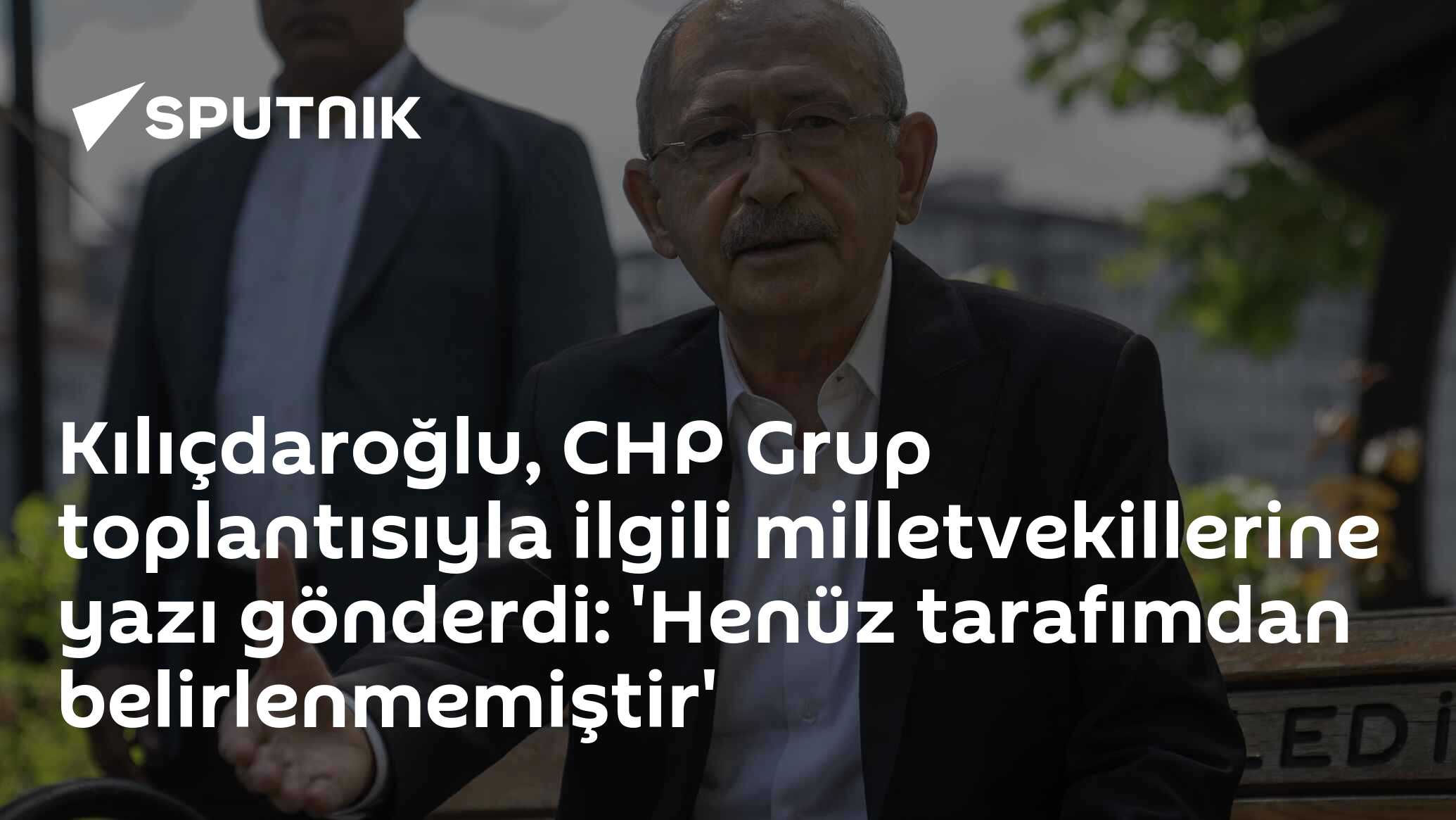 Kılıçdaroğlu, CHP Grup toplantısıyla ilgili milletvekillerine yazı gönderdi: 'Henüz tarafımdan belirlenmemiştir'