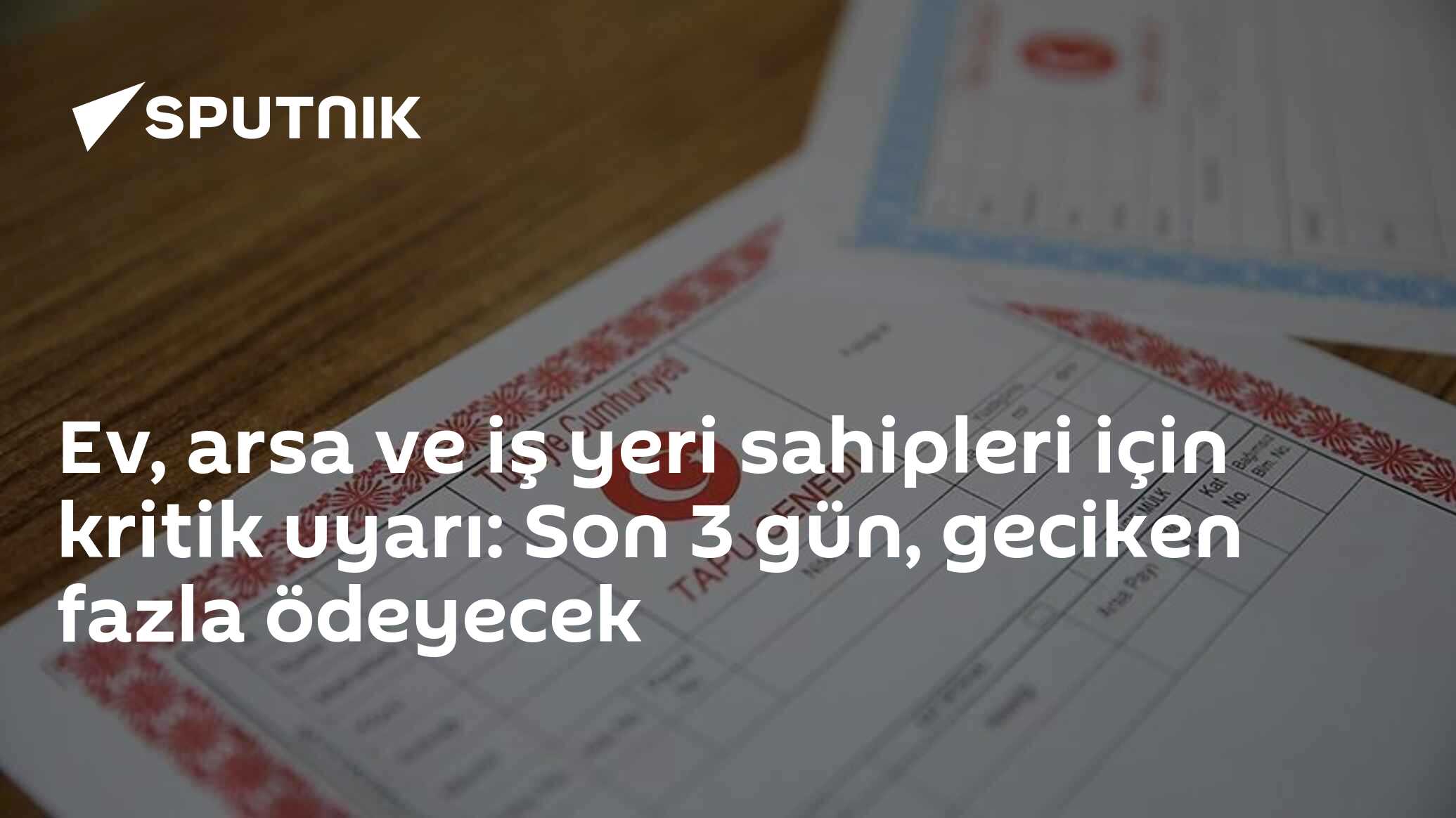 Ev, arsa ve iş yeri sahipleri için kritik uyarı: Son 3 gün, geciken fazla ödeyecek