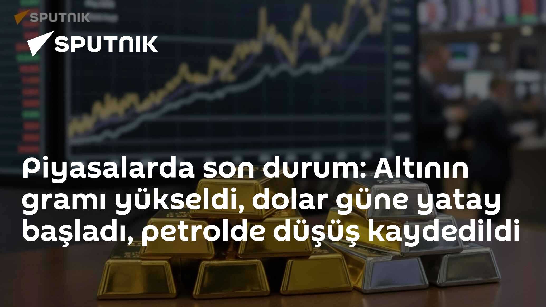 Piyasalarda son durum: Altının gramı yükseldi, dolar güne yatay başladı, petrolde düşüş kaydedildi