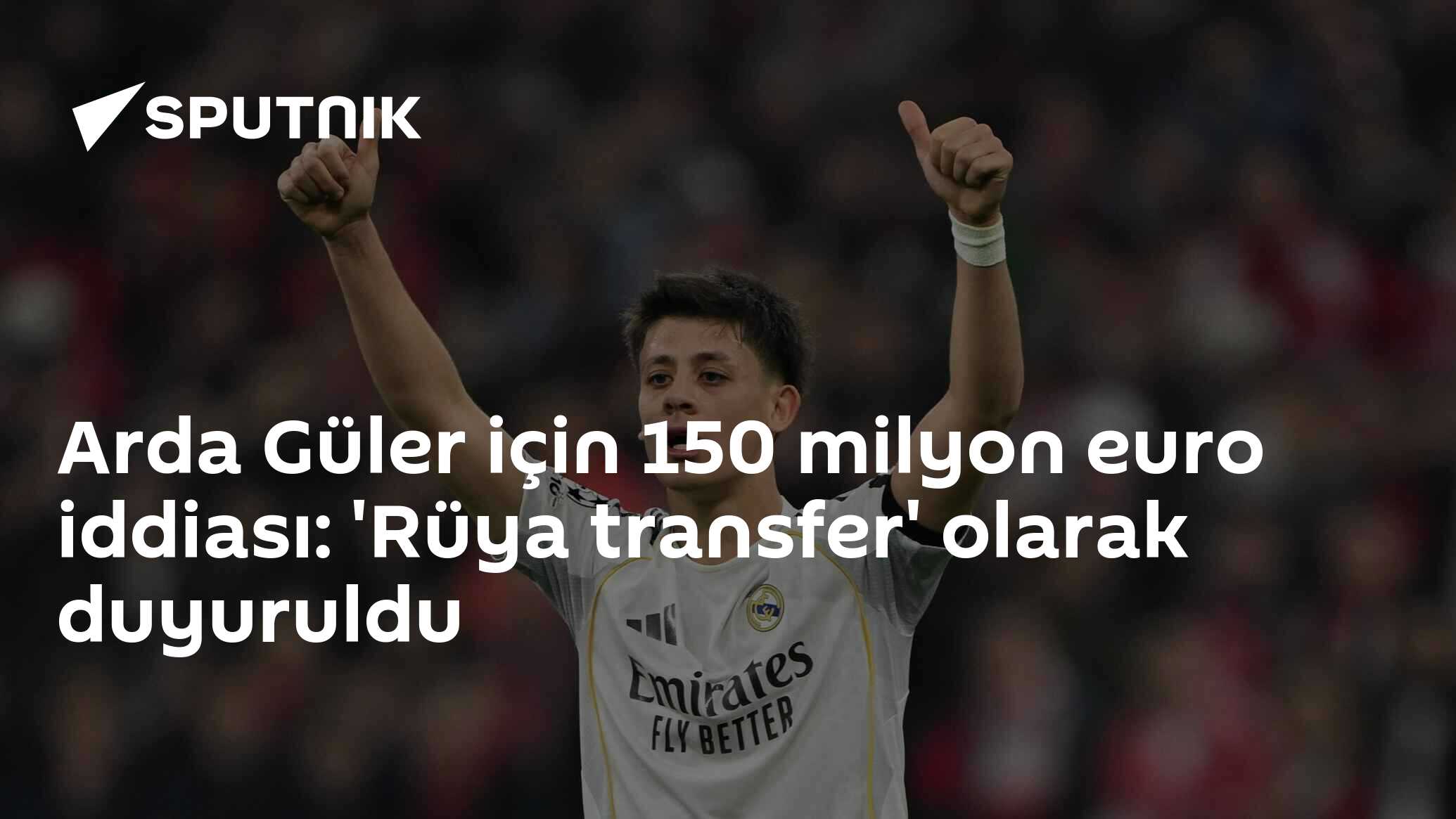 Arda Güler için 150 milyon euro iddiası: 'Rüya transfer' olarak duyuruldu