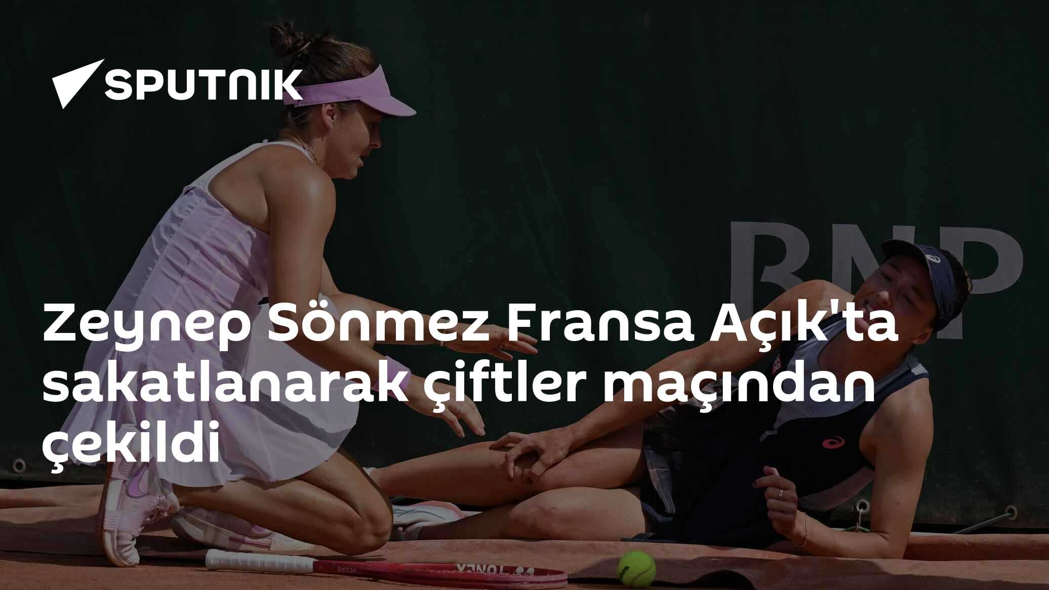 Zeynep Sönmez Fransa Açık'ta sakatlanarak çiftler maçından çekildi