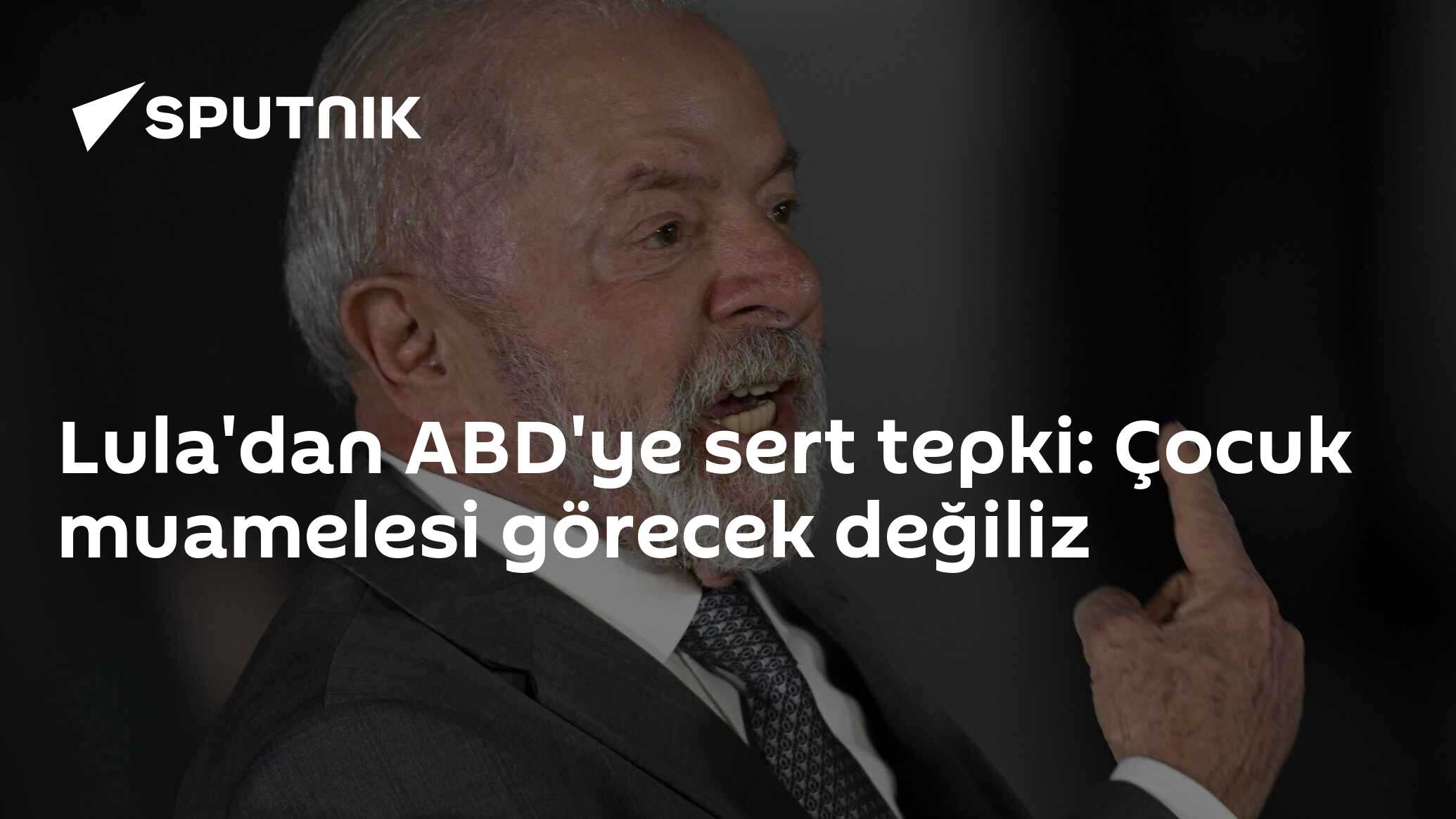 Lula'dan ABD'ye sert tepki: Çocuk muamelesi görecek değiliz