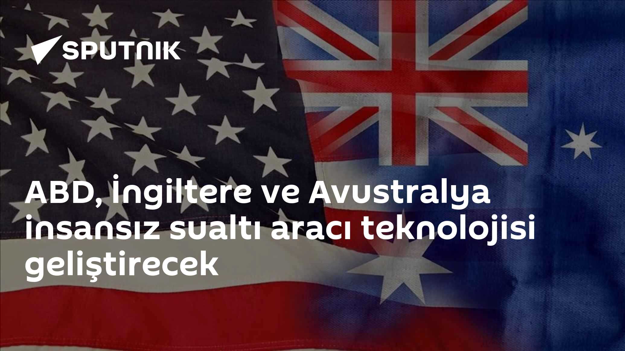 ABD, İngiltere ve Avustralya insansız sualtı aracı teknolojisi geliştirecek