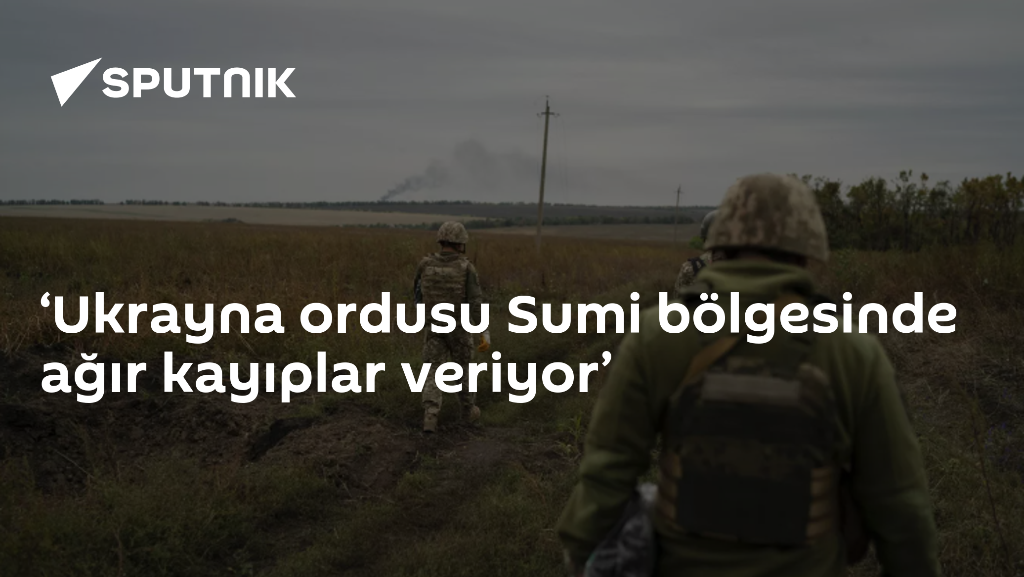 ‘Ukrayna ordusu Sumi bölgesinde ağır kayıplar veriyor’