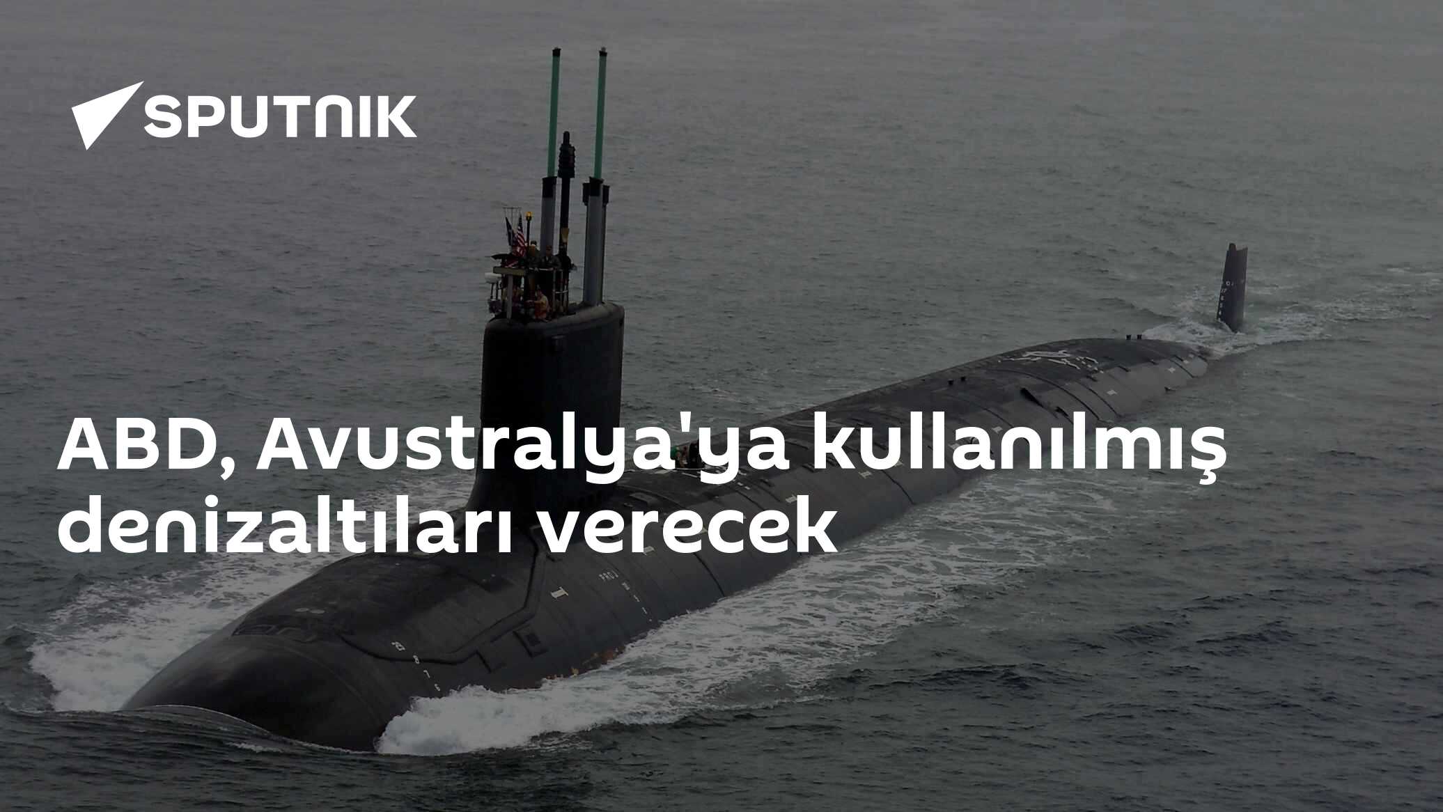ABD, Avustralya'ya kullanılmış denizaltıları verecek