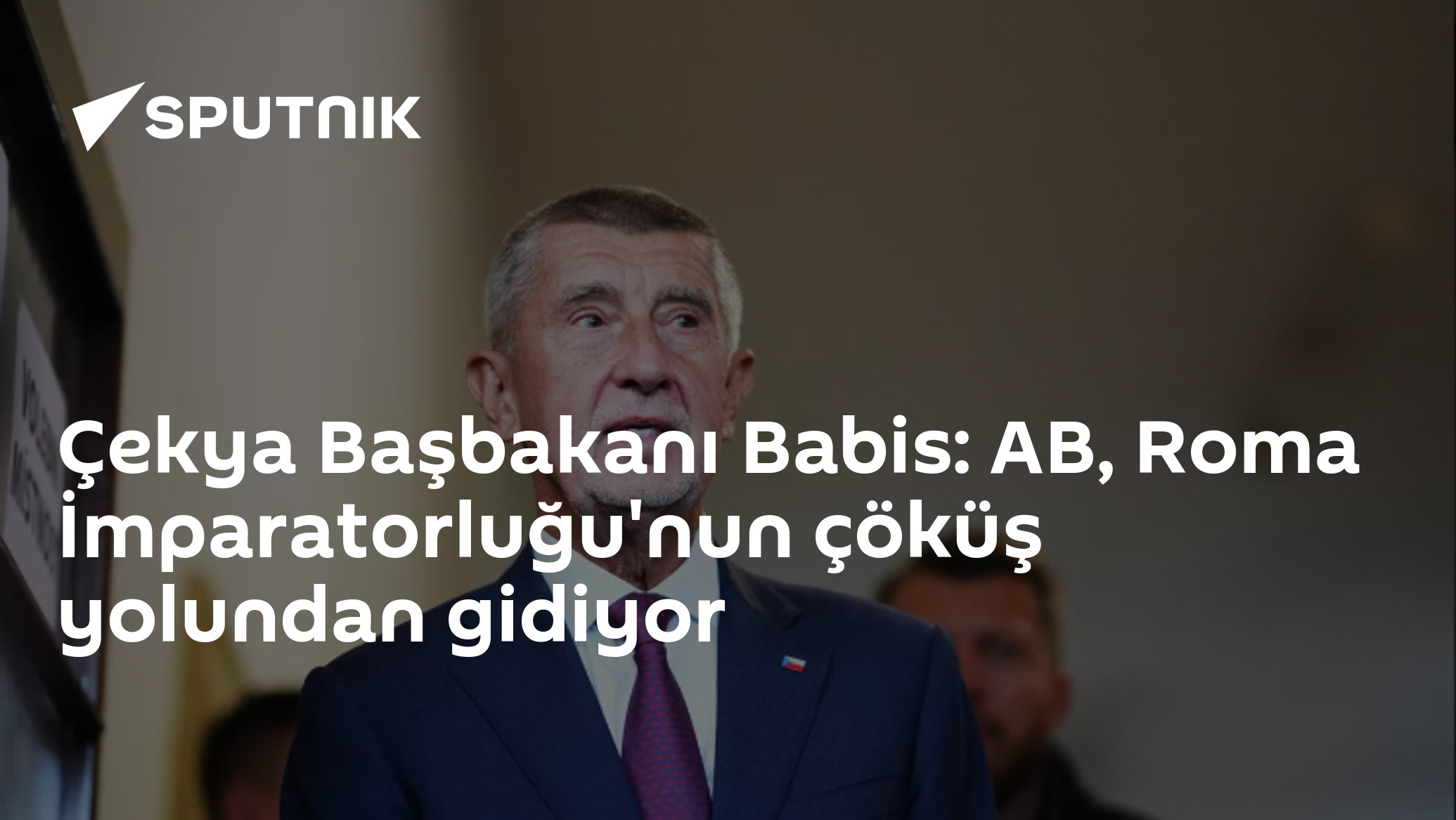 Çekya Başbakanı Babis: AB, Roma İmparatorluğu'nun çöküş yolundan gidiyor