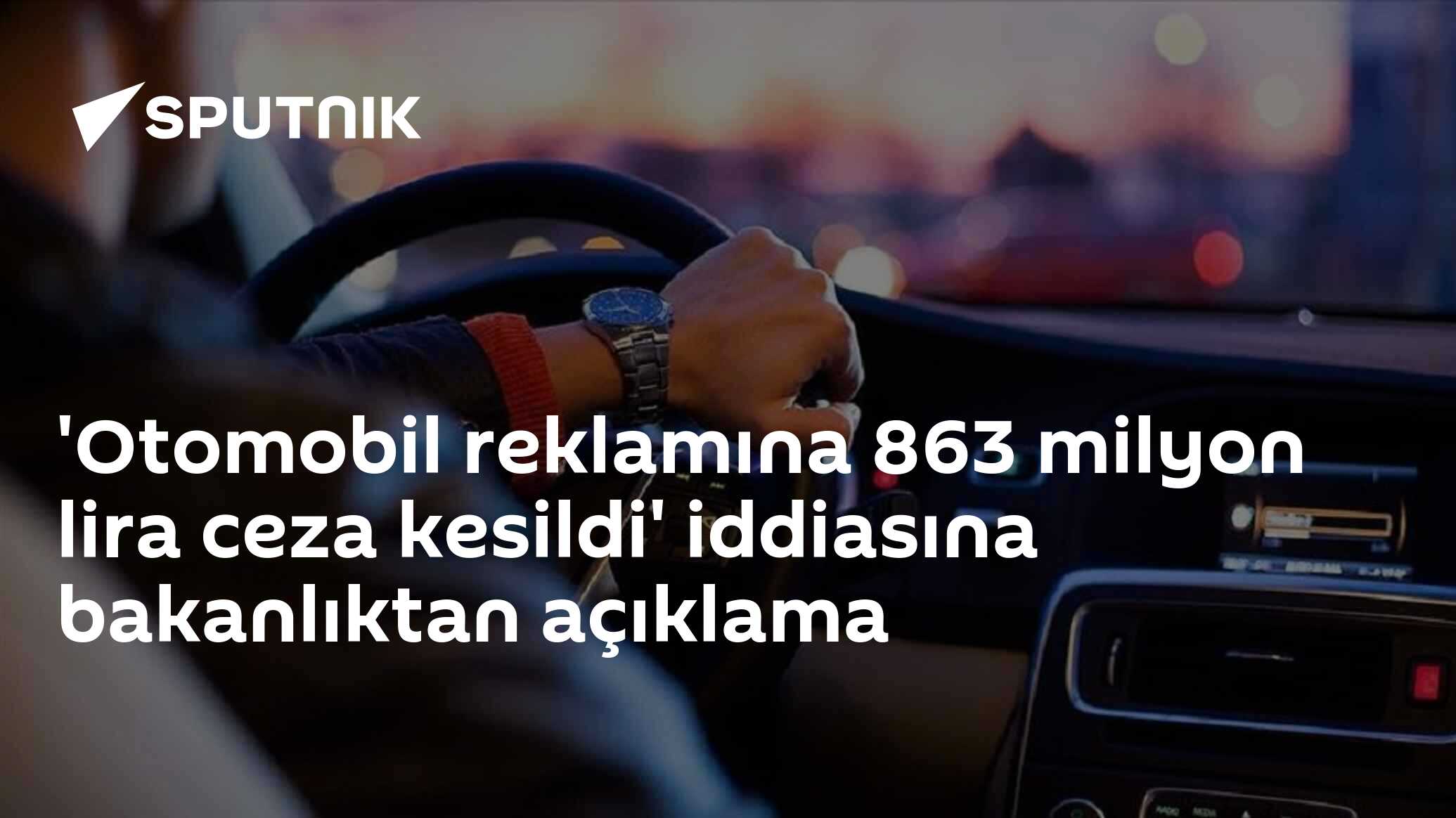 'Otomobil reklamına 863 milyon lira ceza kesildi' iddiasına bakanlıktan açıklama
