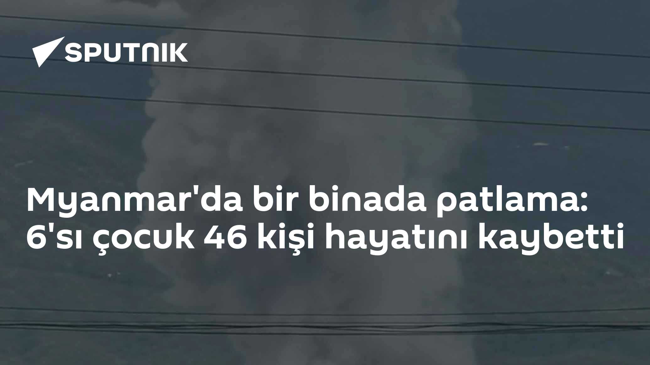Myanmar'da bir binada patlama: 6'sı çocuk 46 kişi hayatını kaybetti