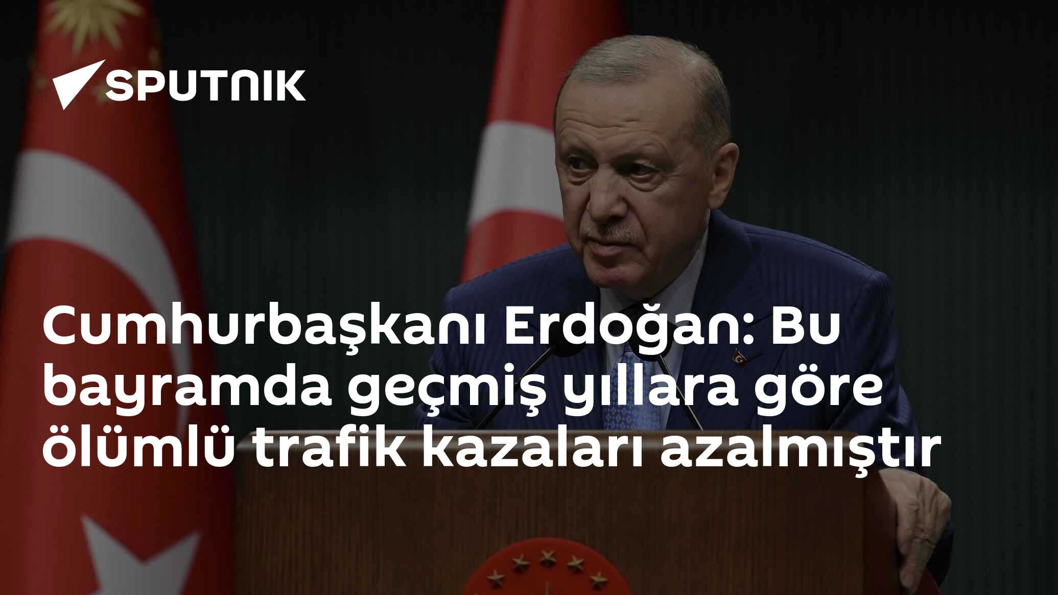 Cumhurbaşkanı Erdoğan: Bu bayramda geçmiş yıllara göre ölümlü trafik kazaları azalmıştır