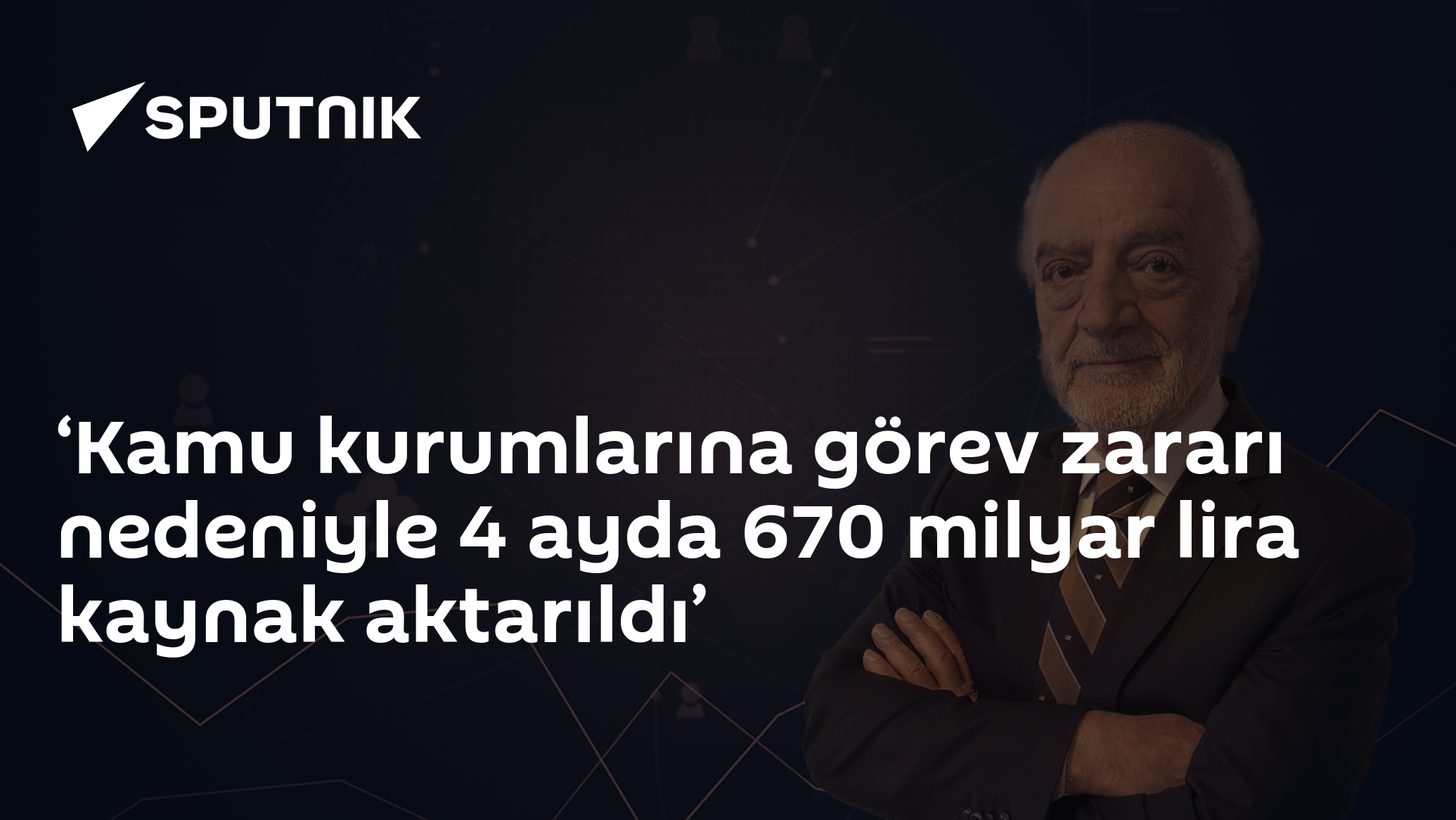 ‘Kamu kurumlarına görev zararı nedeniyle 4 ayda 670 milyar lira kaynak aktarıldı’