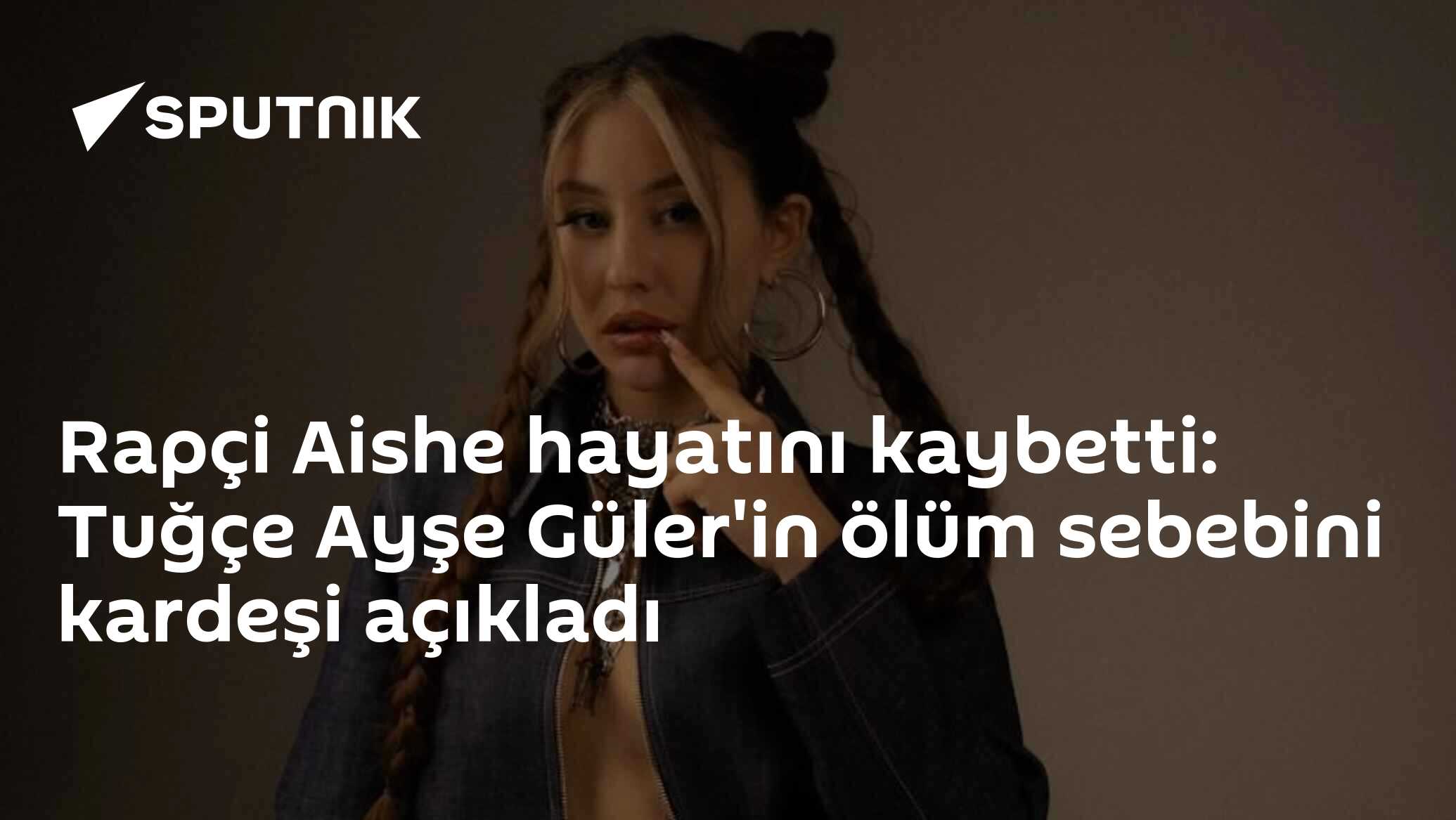 Rapçi Aishe hayatını kaybetti: Tuğçe Ayşe Güler'in ölüm sebebini kardeşi açıkladı