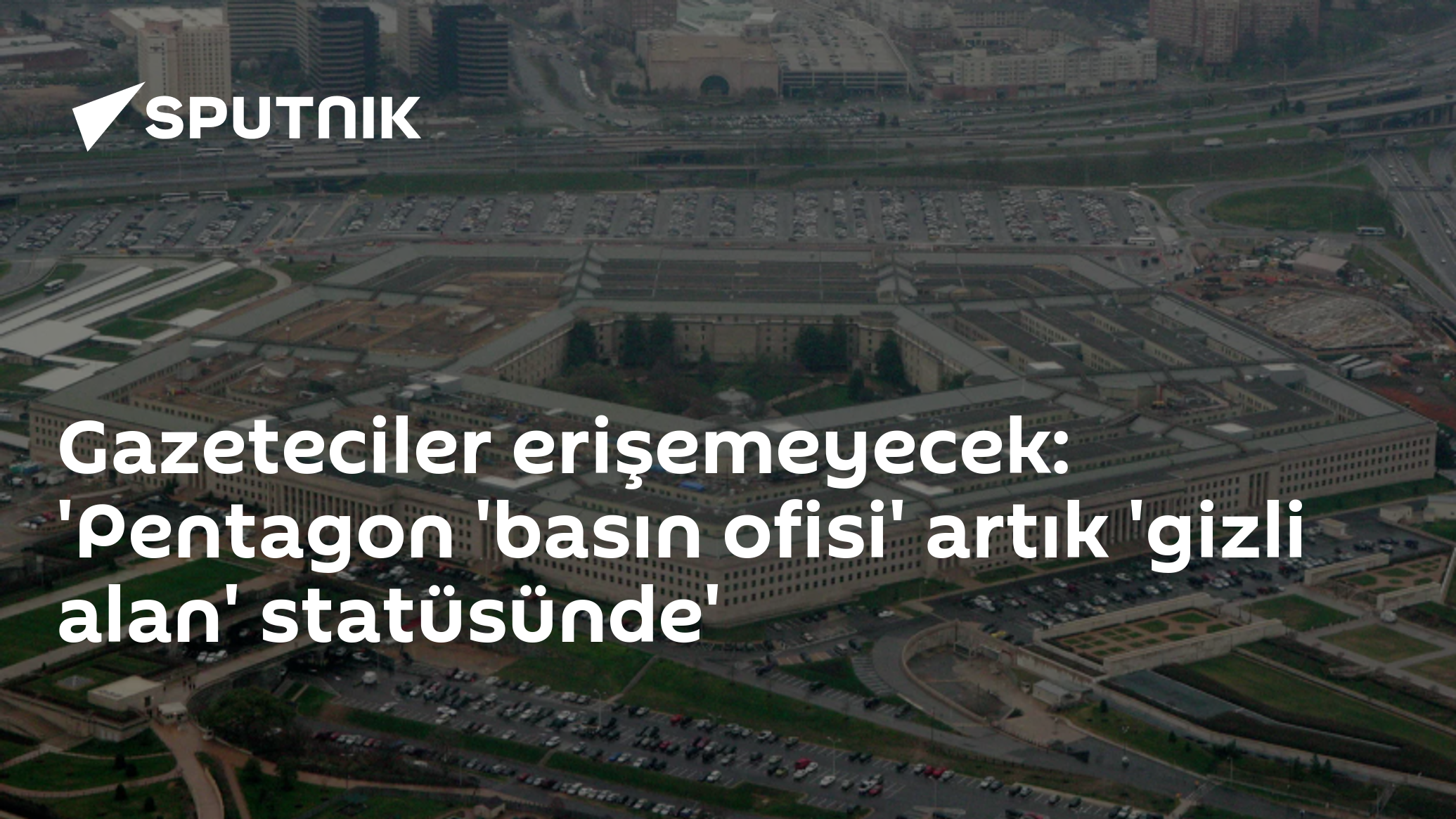 Gazeteciler erişemeyecek: 'Pentagon 'basın ofisi' artık 'gizli alan' statüsünde'