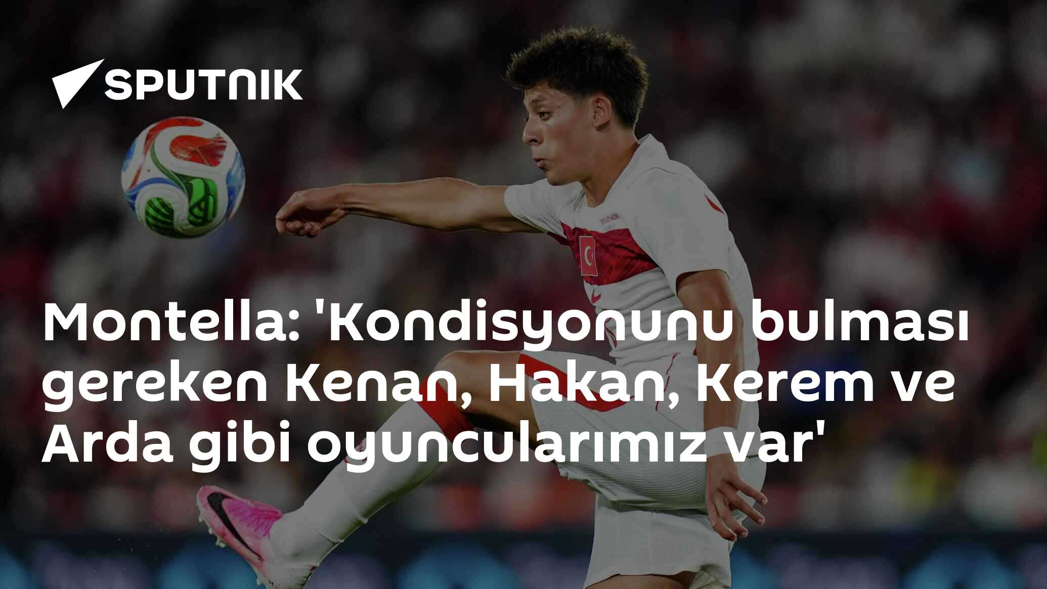 Montella: 'Kondisyonunu bulması gereken Kenan, Hakan, Kerem ve Arda gibi oyuncularımız var'