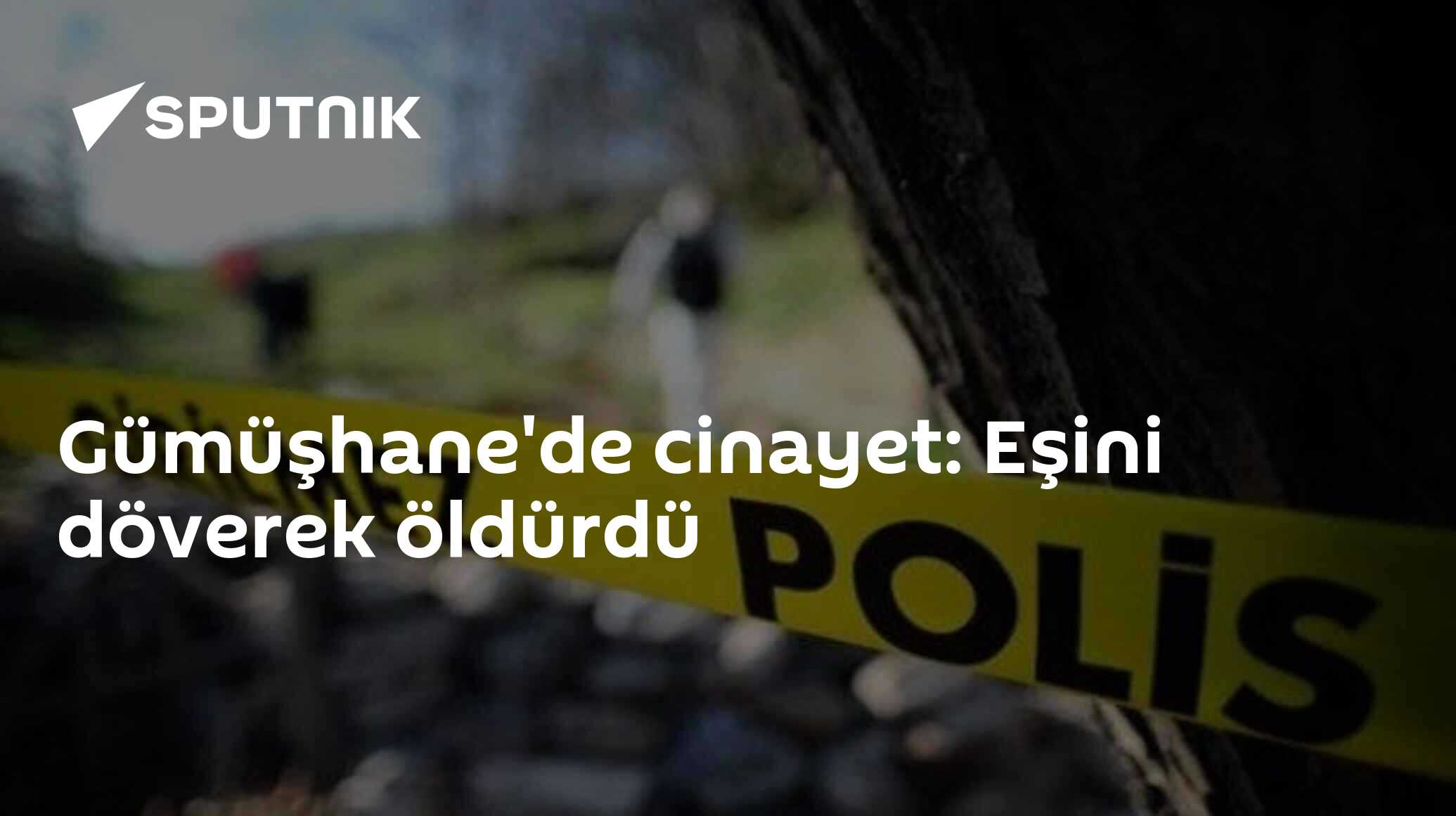 Gümüşhane'de cinayet: Eşini döverek öldürdü