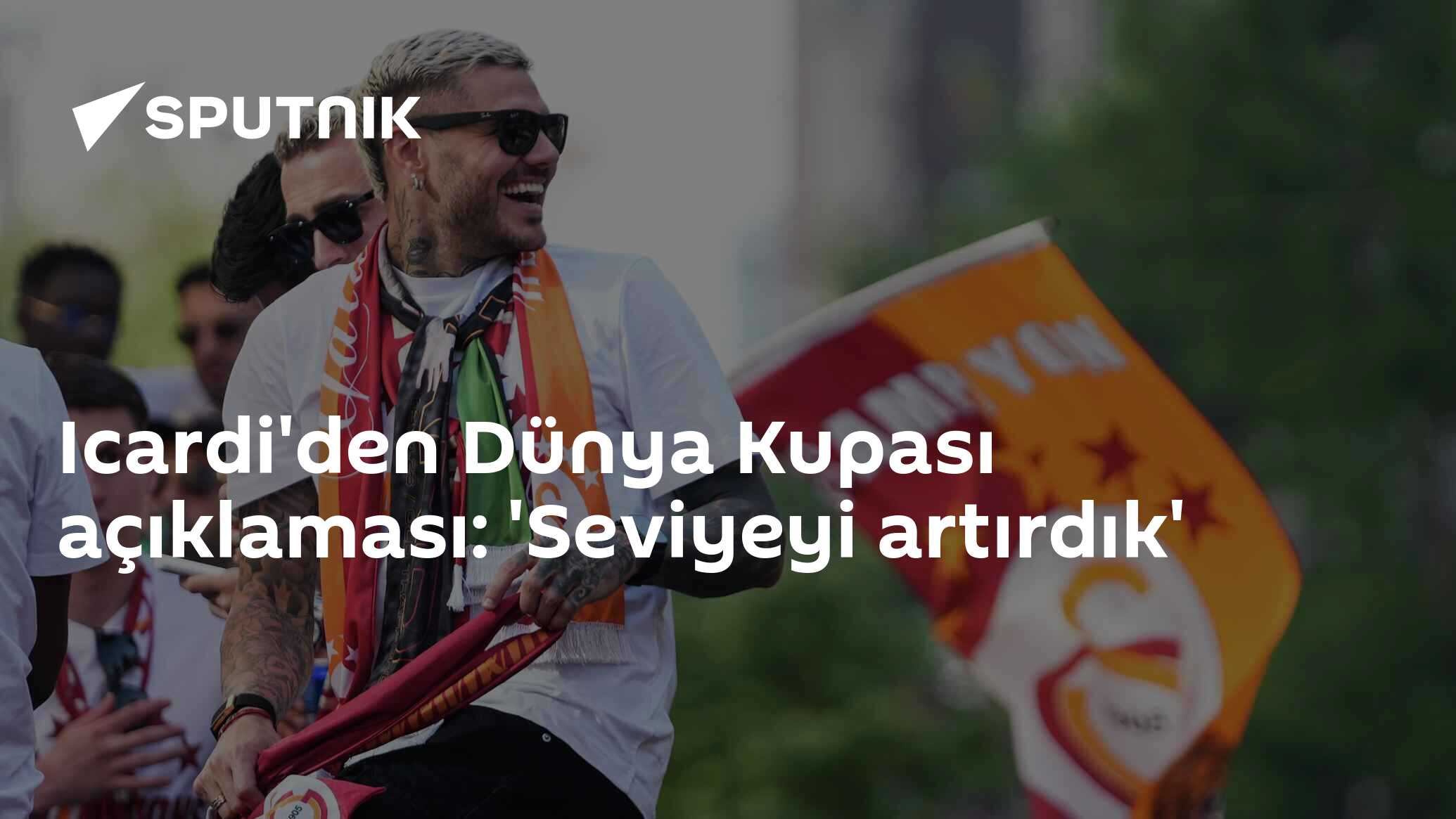 Icardi'den Dünya Kupası açıklaması: 'Seviyeyi artırdık'