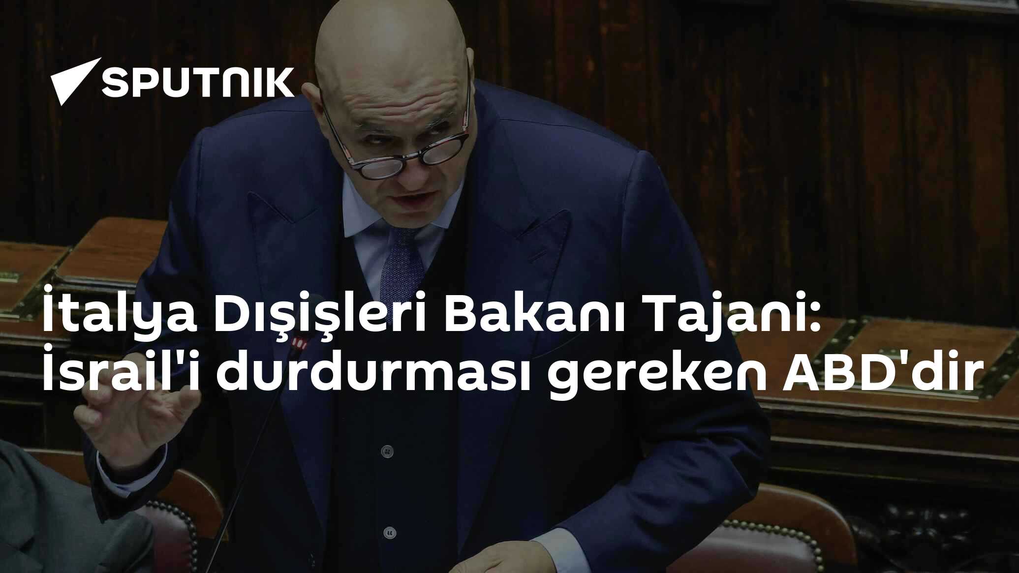 İtalya Dışişleri Bakanı Tajani: İsrail'i durdurması gereken ABD'dir