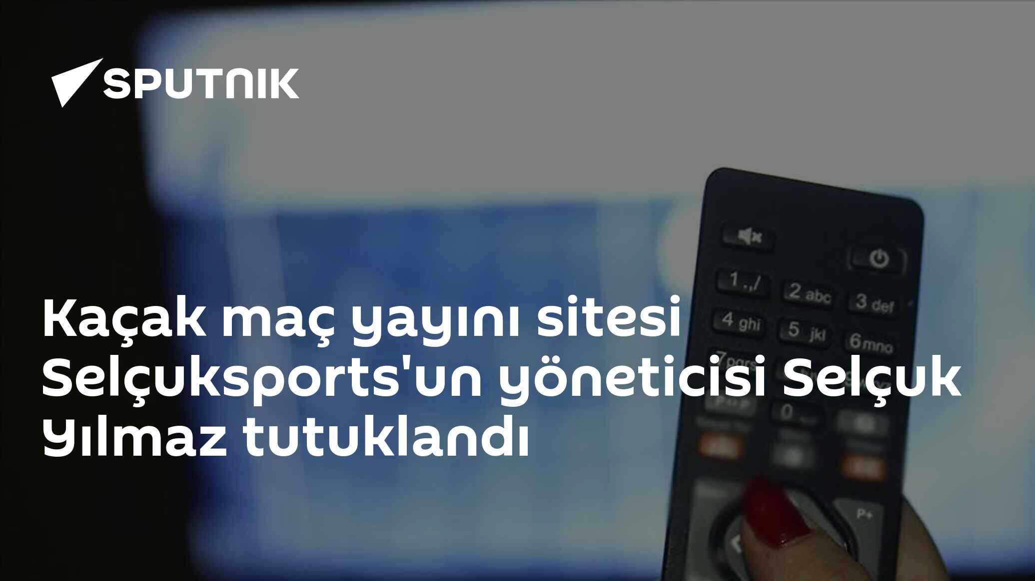 Kaçak maç yayını sitesi Selçuksports'un yöneticisi Selçuk Yılmaz tutuklandı
