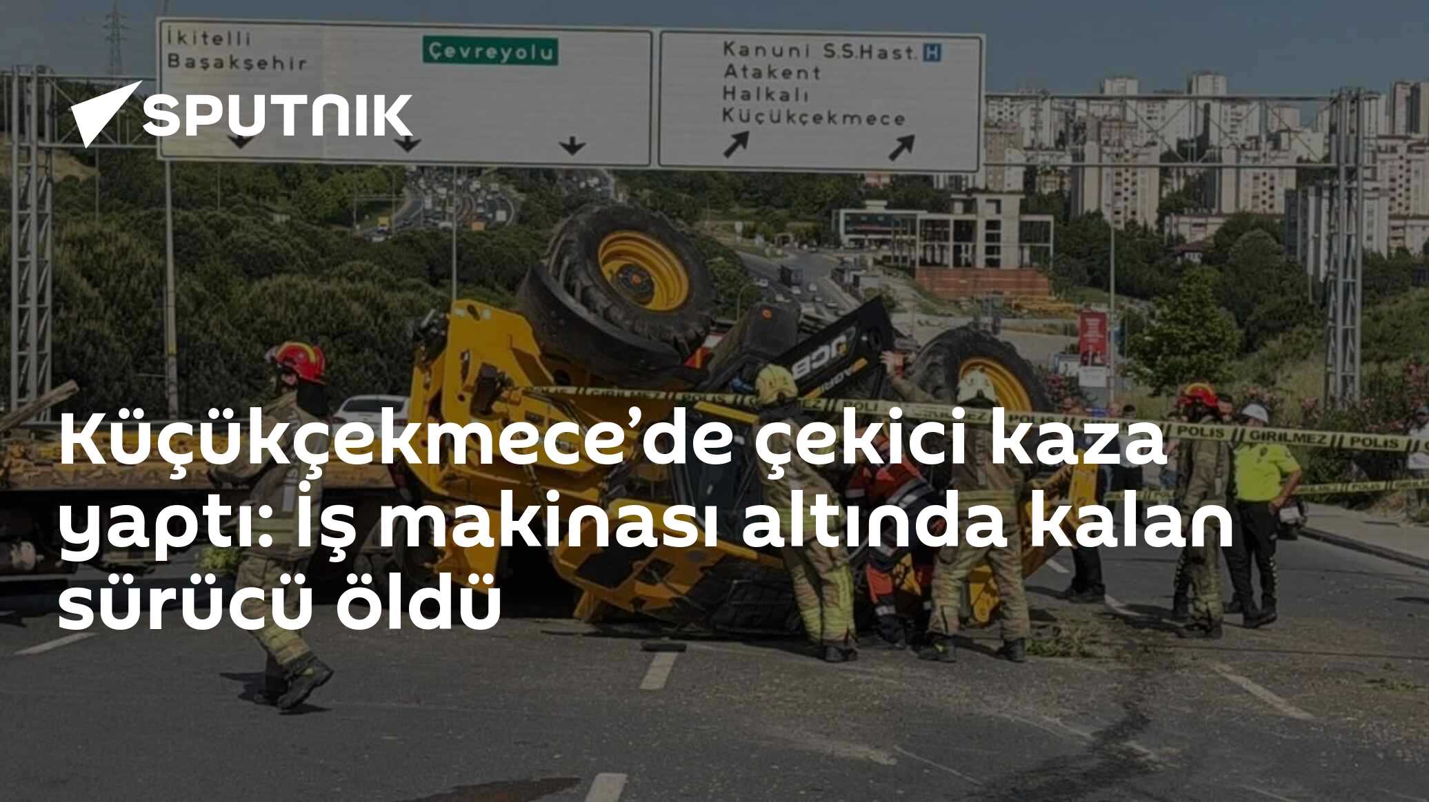 Küçükçekmece’de çekici kaza yaptı: İş makinası altında kalan sürücü öldü